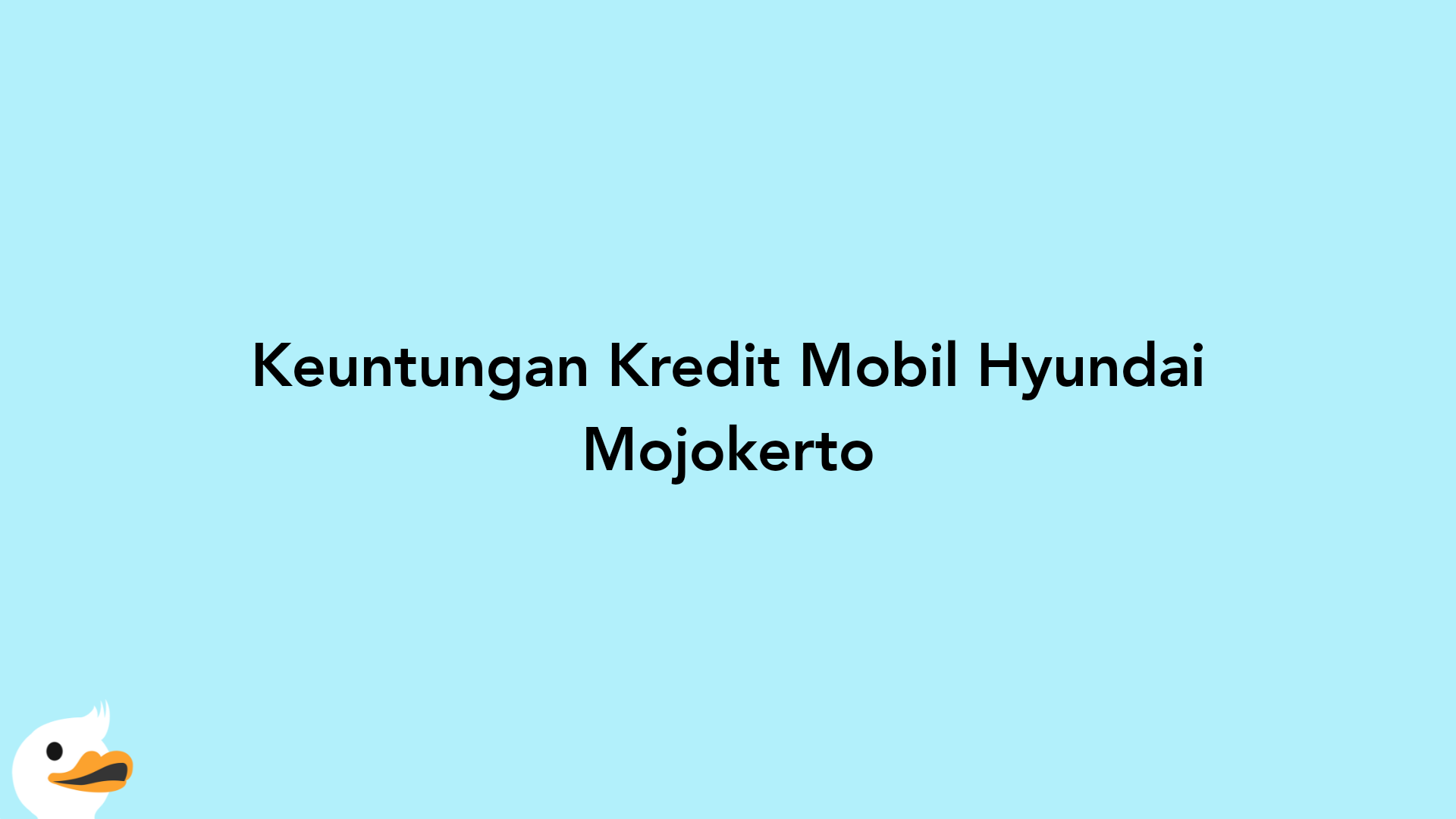 Keuntungan Kredit Mobil Hyundai Mojokerto