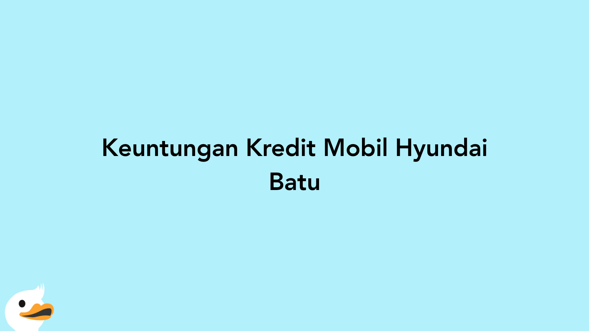 Keuntungan Kredit Mobil Hyundai Batu