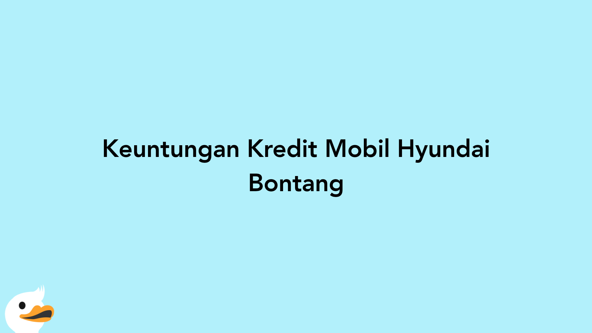 Keuntungan Kredit Mobil Hyundai Bontang