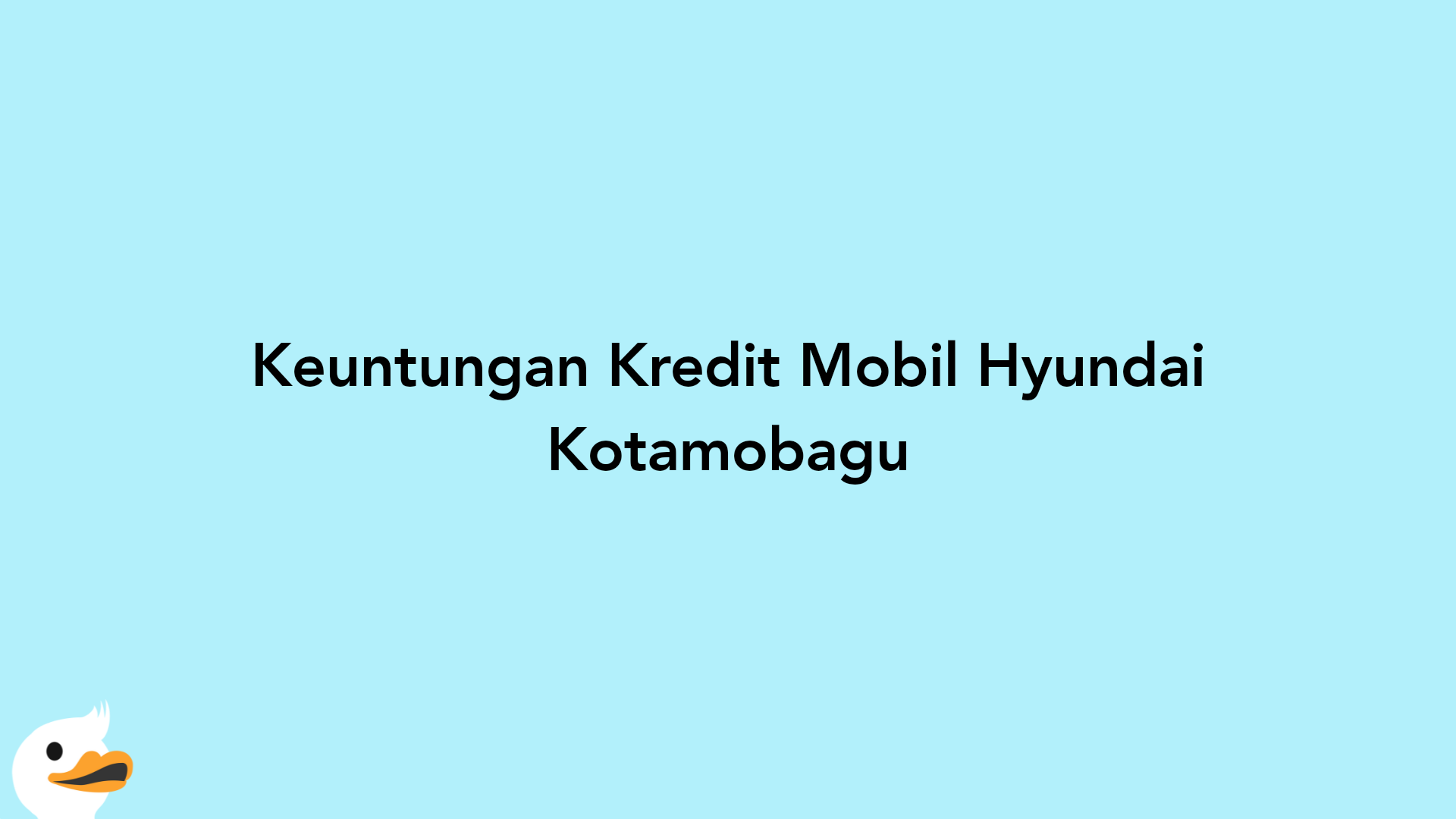 Keuntungan Kredit Mobil Hyundai Kotamobagu