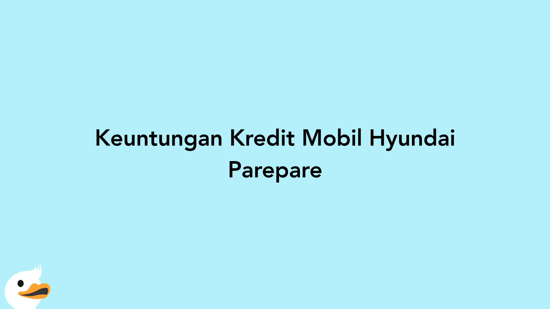 Keuntungan Kredit Mobil Hyundai Parepare