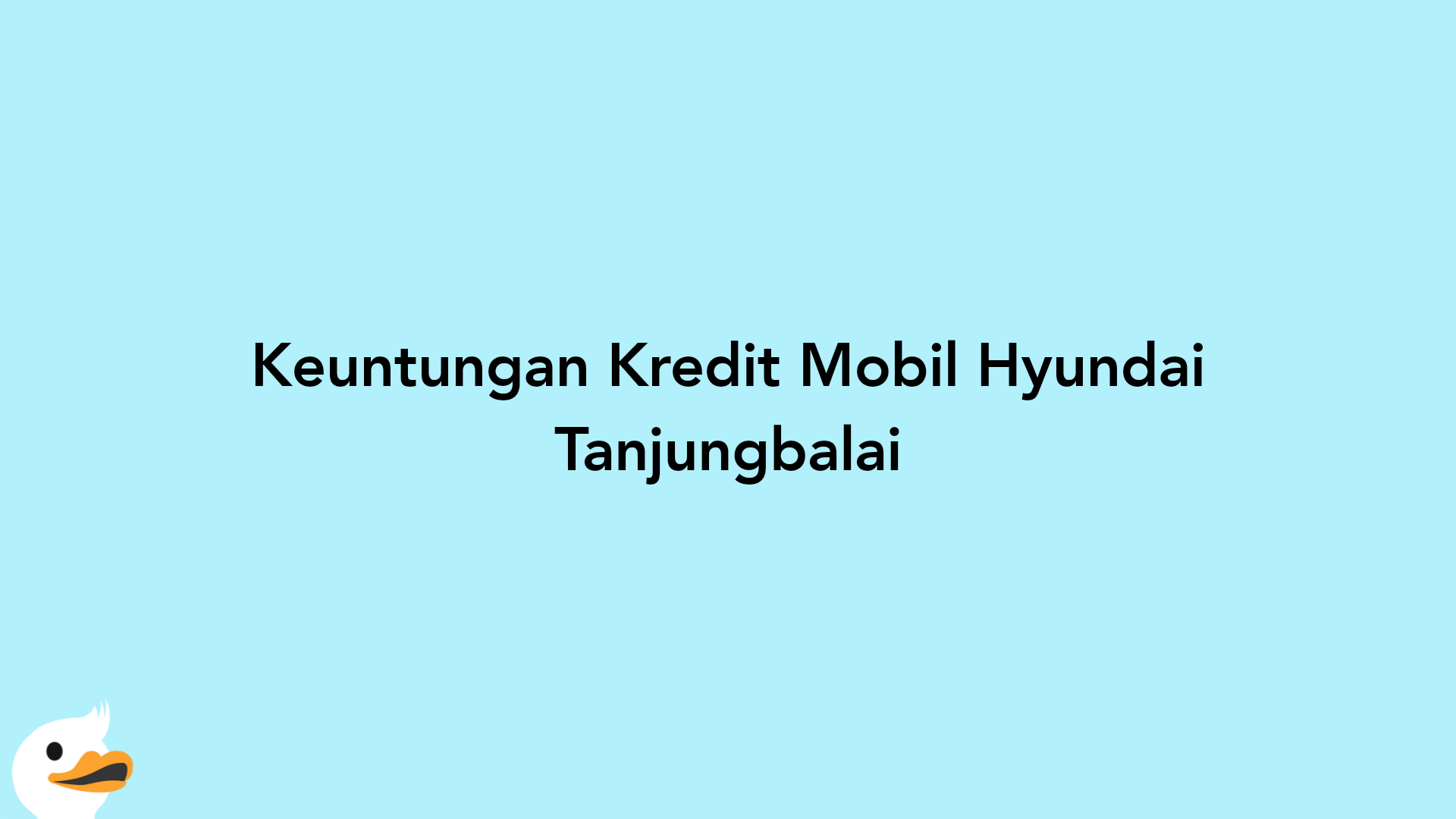 Keuntungan Kredit Mobil Hyundai Tanjungbalai