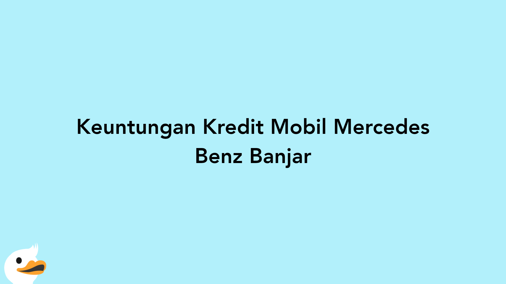 Keuntungan Kredit Mobil Mercedes Benz Banjar