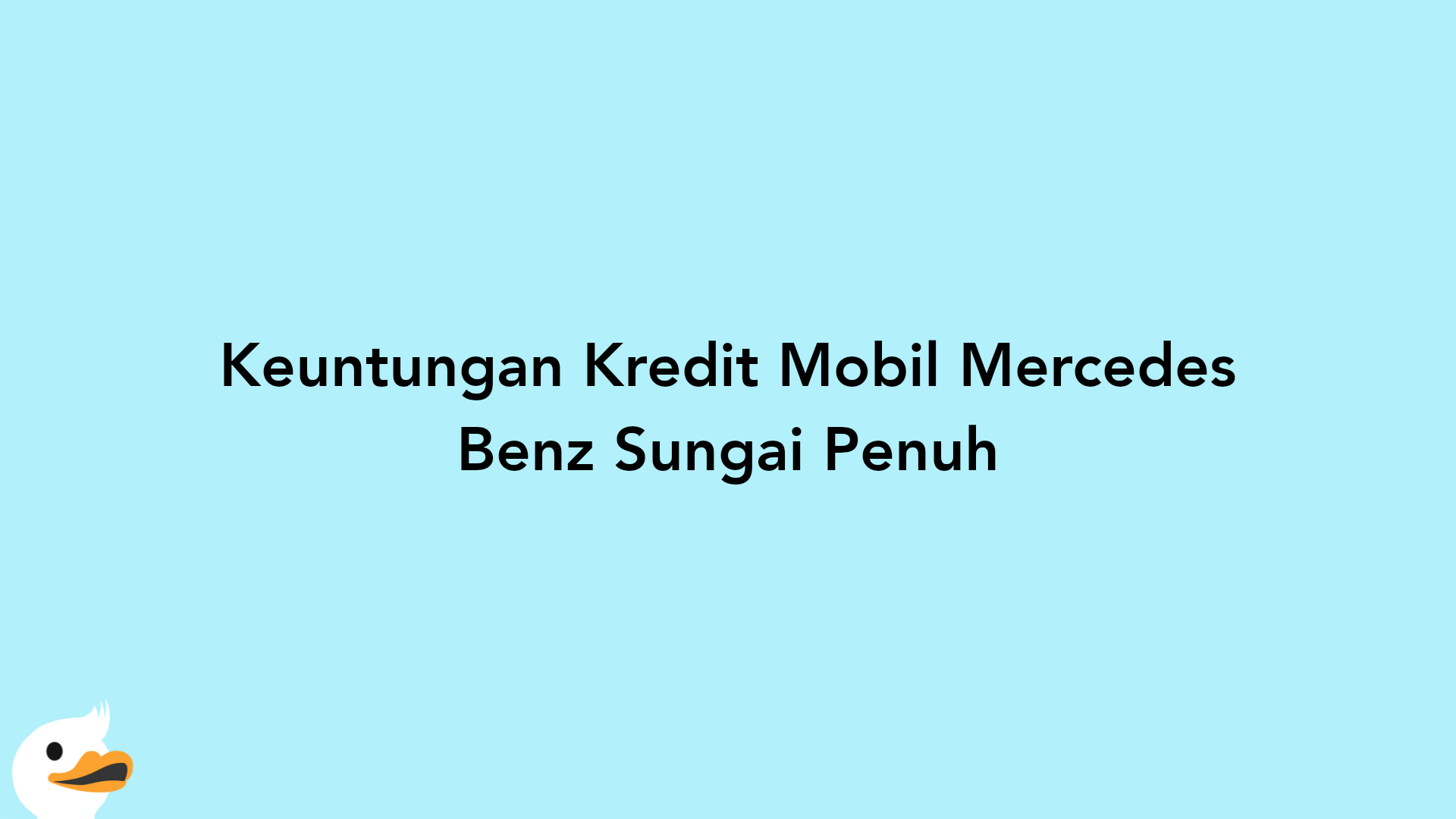 Keuntungan Kredit Mobil Mercedes Benz Sungai Penuh