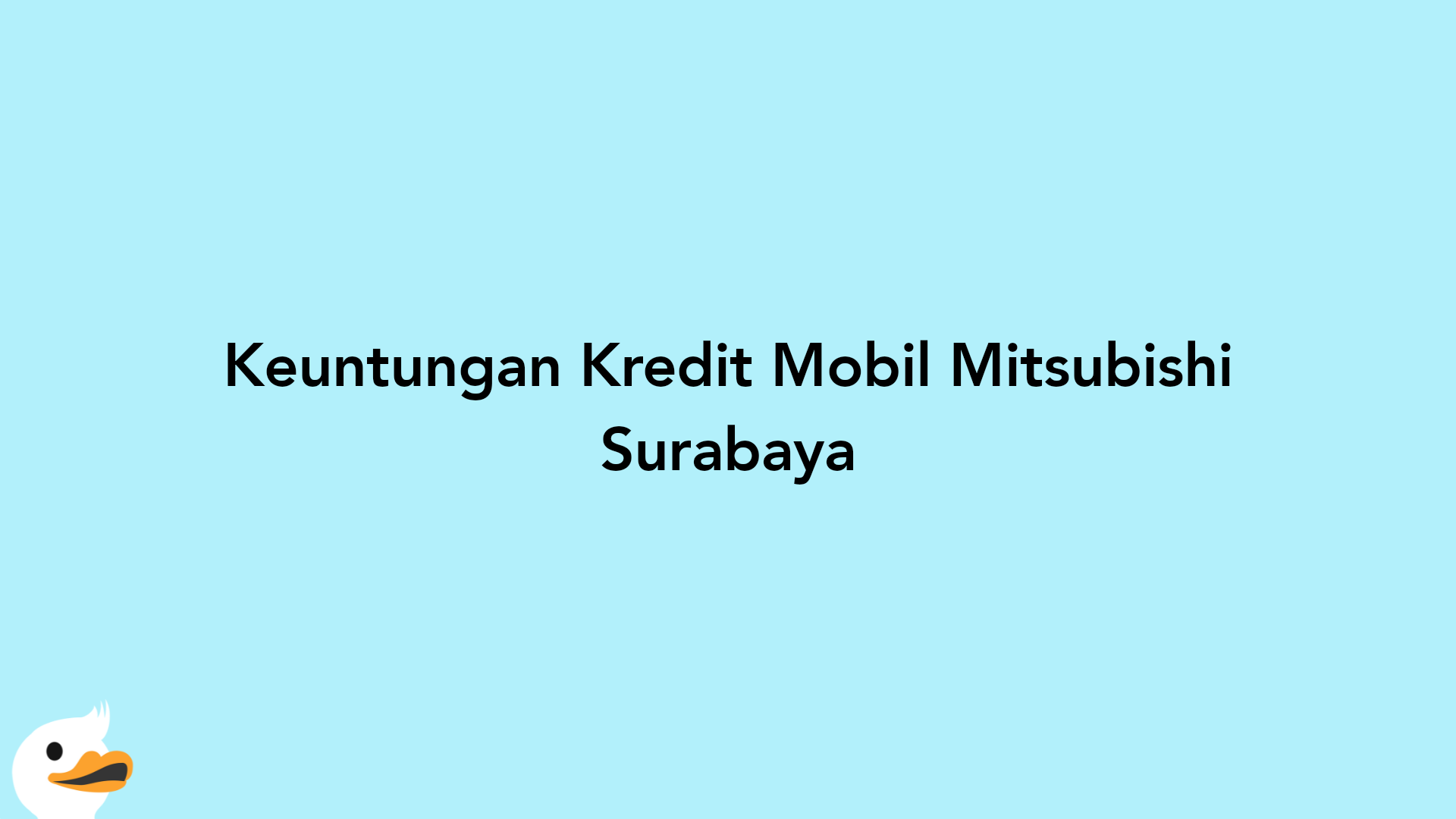 Keuntungan Kredit Mobil Mitsubishi Surabaya