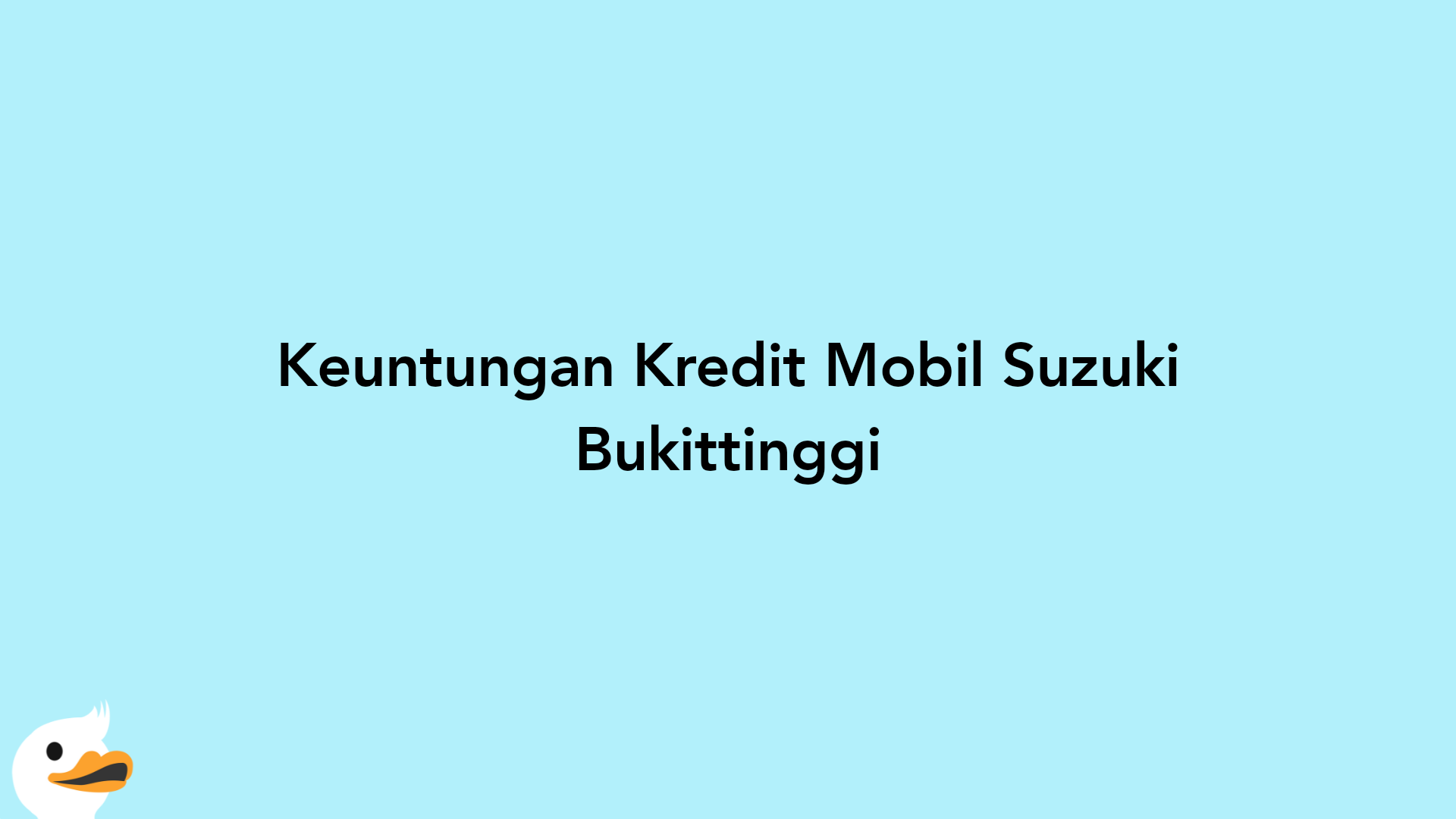 Keuntungan Kredit Mobil Suzuki Bukittinggi