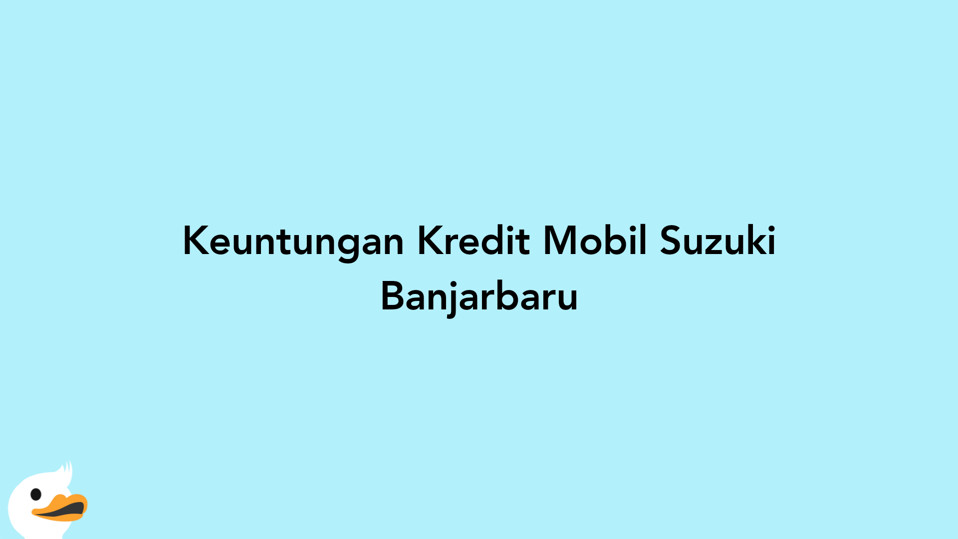 Keuntungan Kredit Mobil Suzuki Banjarbaru