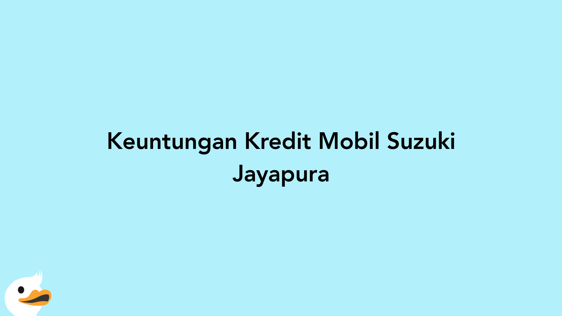 Keuntungan Kredit Mobil Suzuki Jayapura