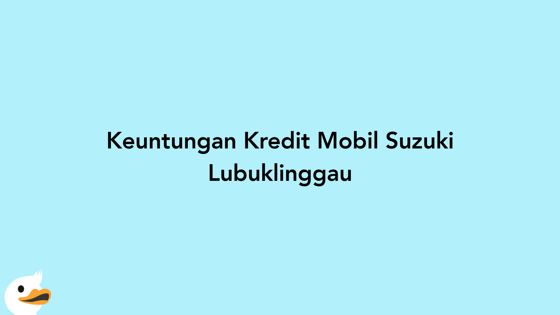 Keuntungan Kredit Mobil Suzuki Lubuklinggau