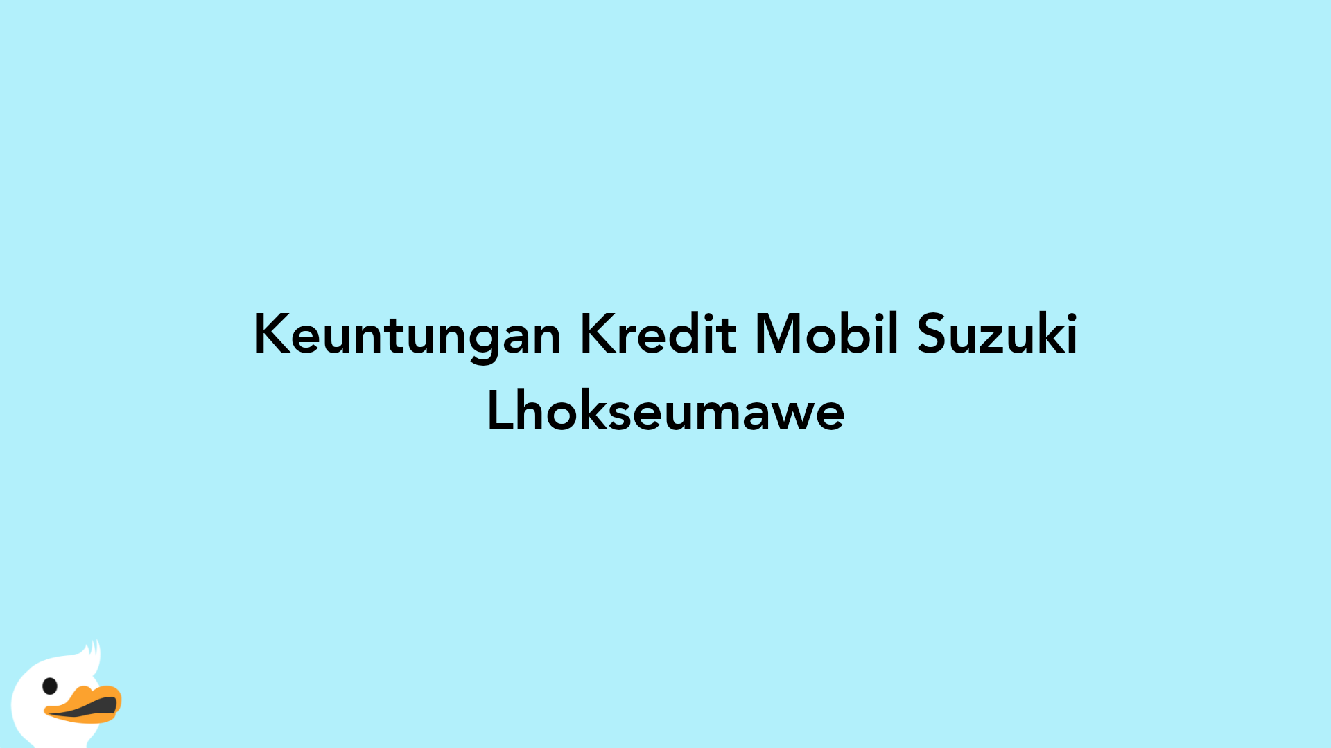 Keuntungan Kredit Mobil Suzuki Lhokseumawe