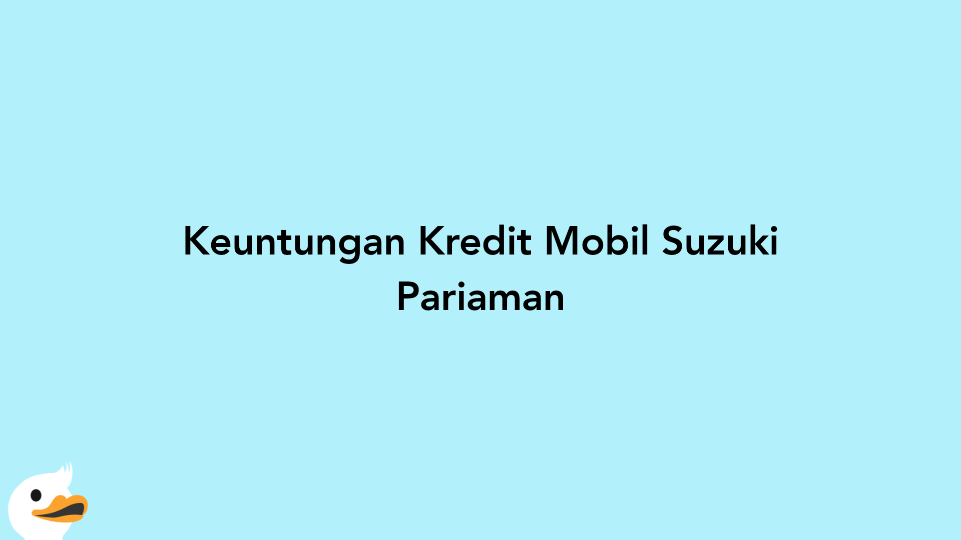 Keuntungan Kredit Mobil Suzuki Pariaman