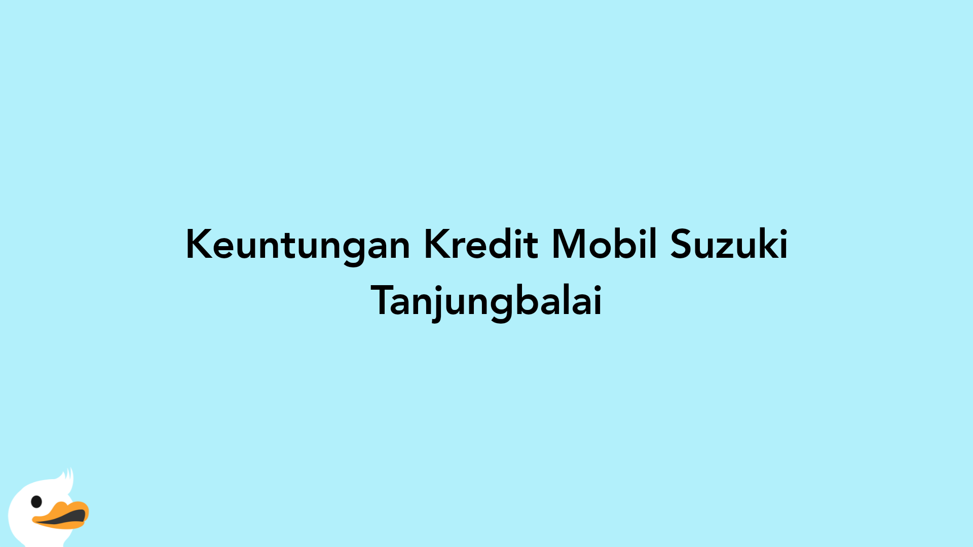 Keuntungan Kredit Mobil Suzuki Tanjungbalai