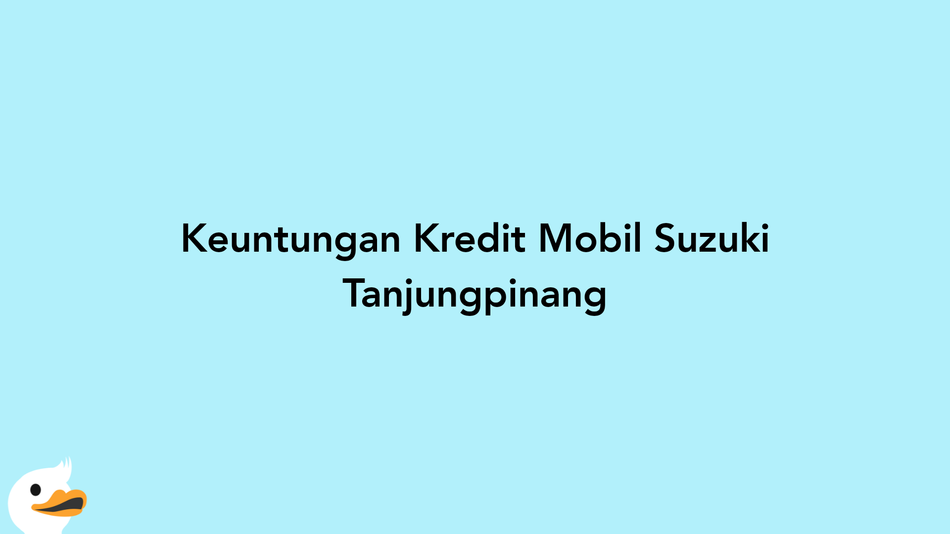 Keuntungan Kredit Mobil Suzuki Tanjungpinang