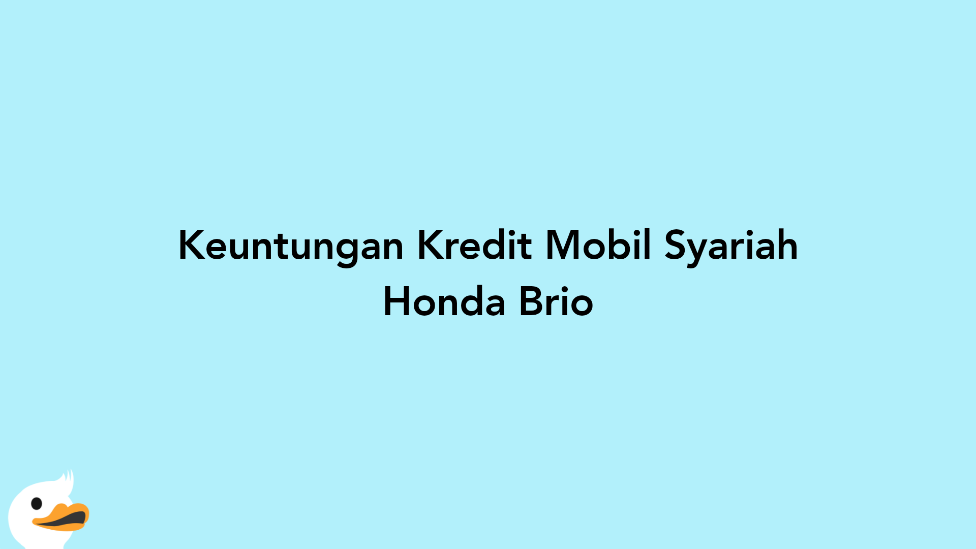 Keuntungan Kredit Mobil Syariah Honda Brio