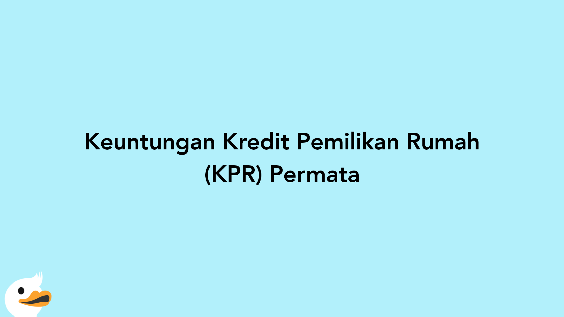 Keuntungan Kredit Pemilikan Rumah (KPR) Permata