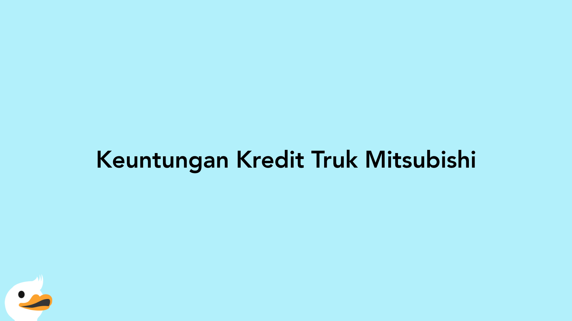 Keuntungan Kredit Truk Mitsubishi