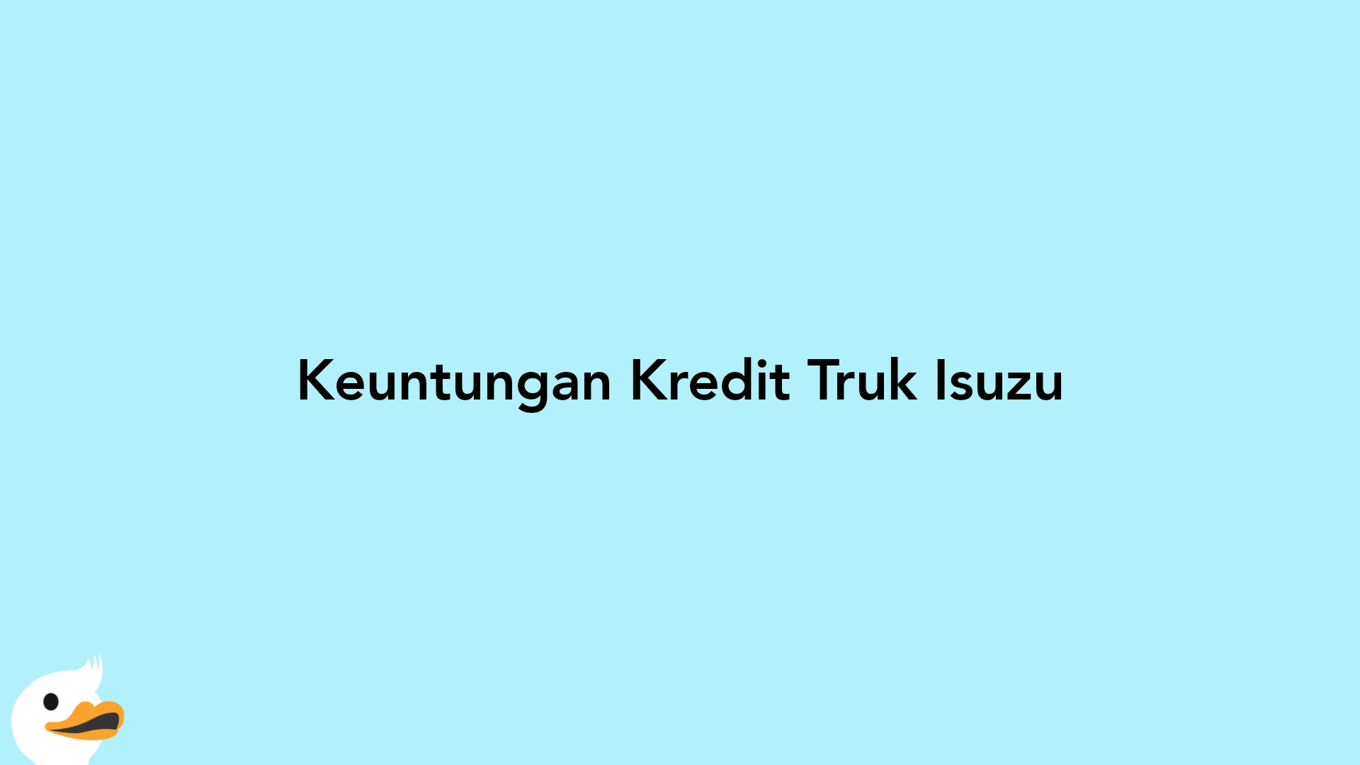 Keuntungan Kredit Truk Isuzu