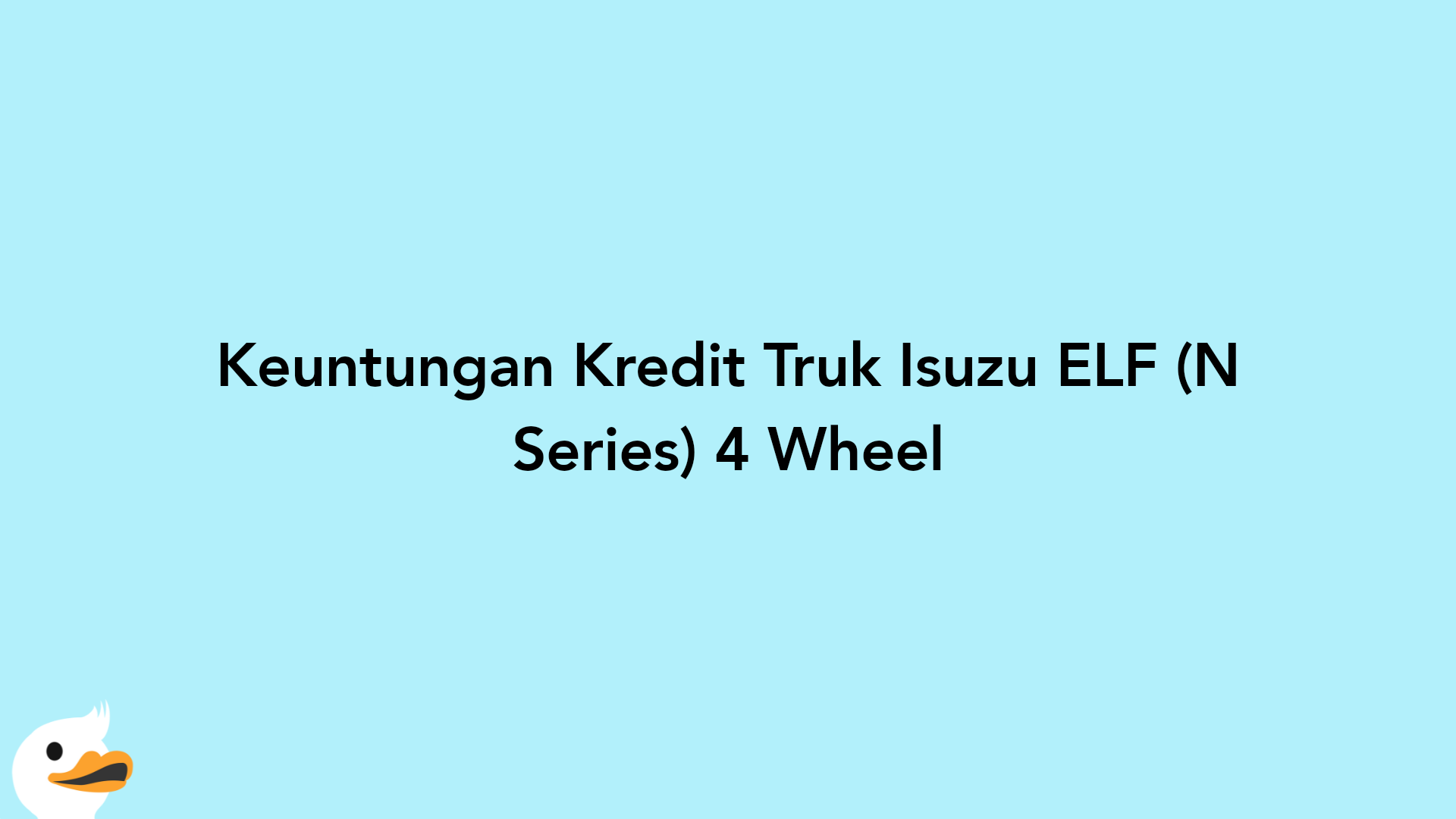 Keuntungan Kredit Truk Isuzu ELF (N Series) 4 Wheel