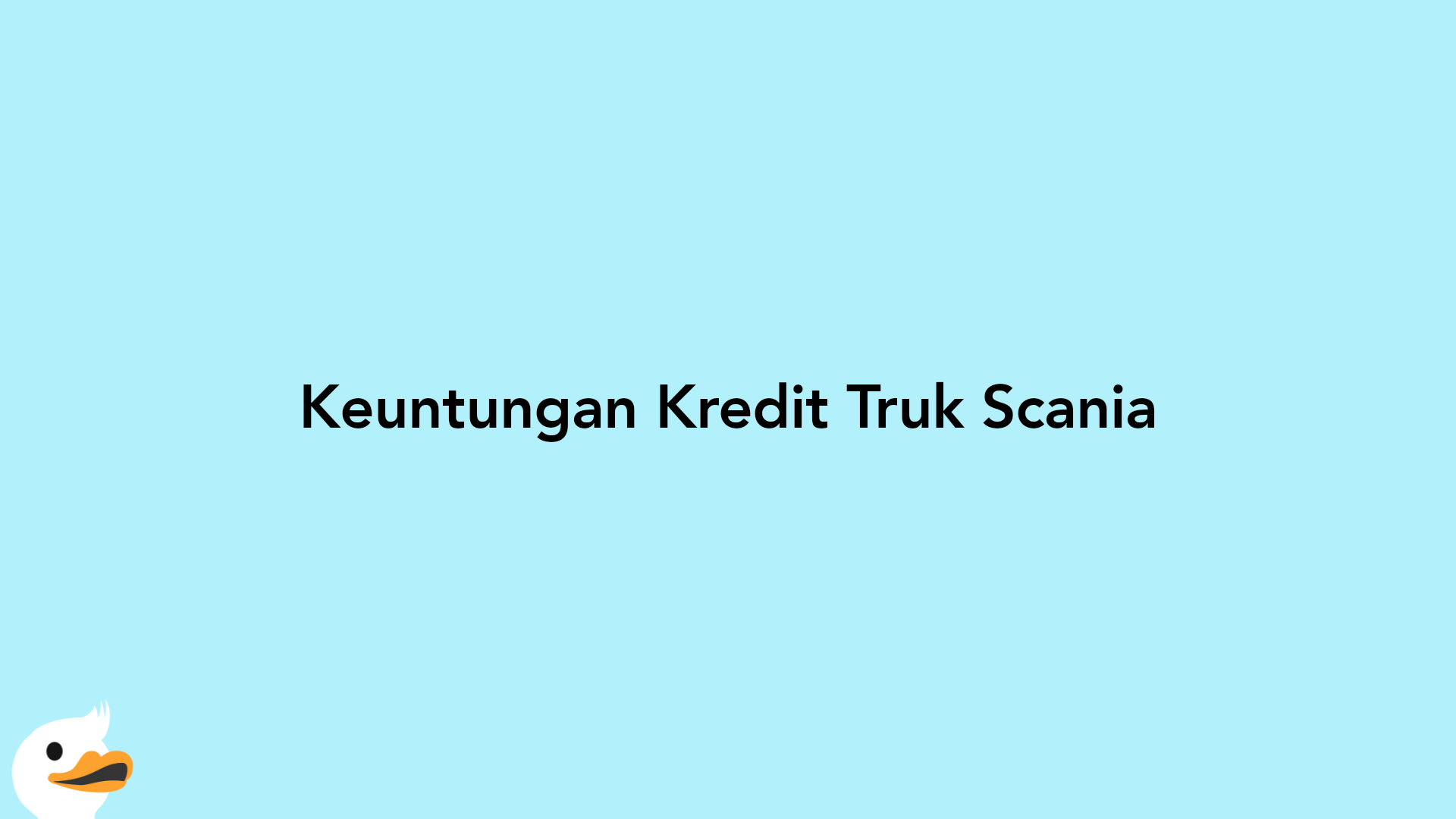 Keuntungan Kredit Truk Scania