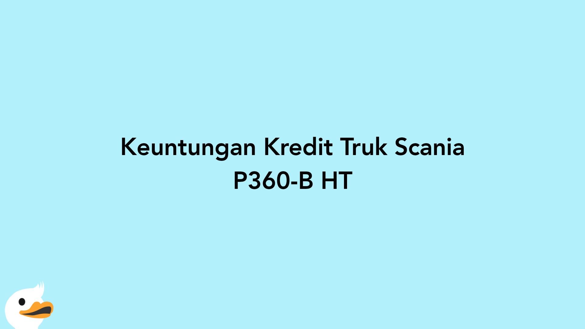 Keuntungan Kredit Truk Scania P360-B HT