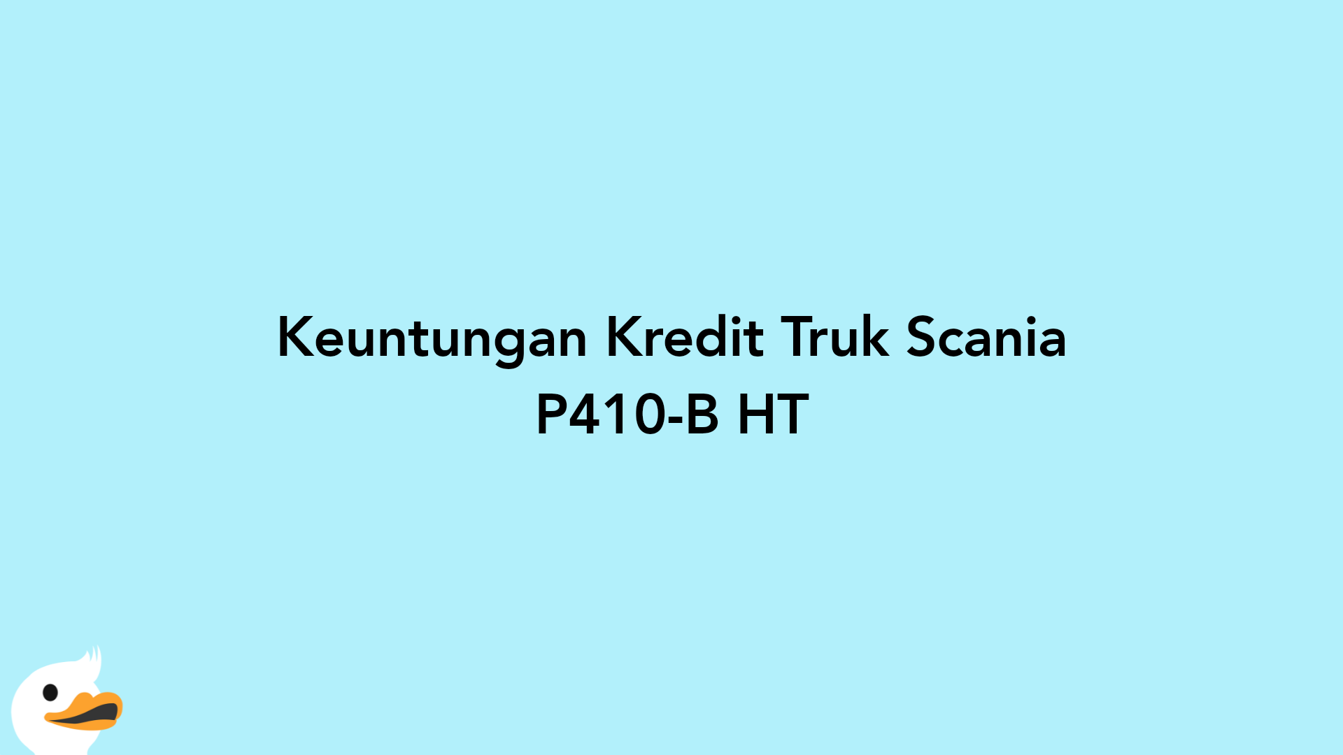 Keuntungan Kredit Truk Scania P410-B HT