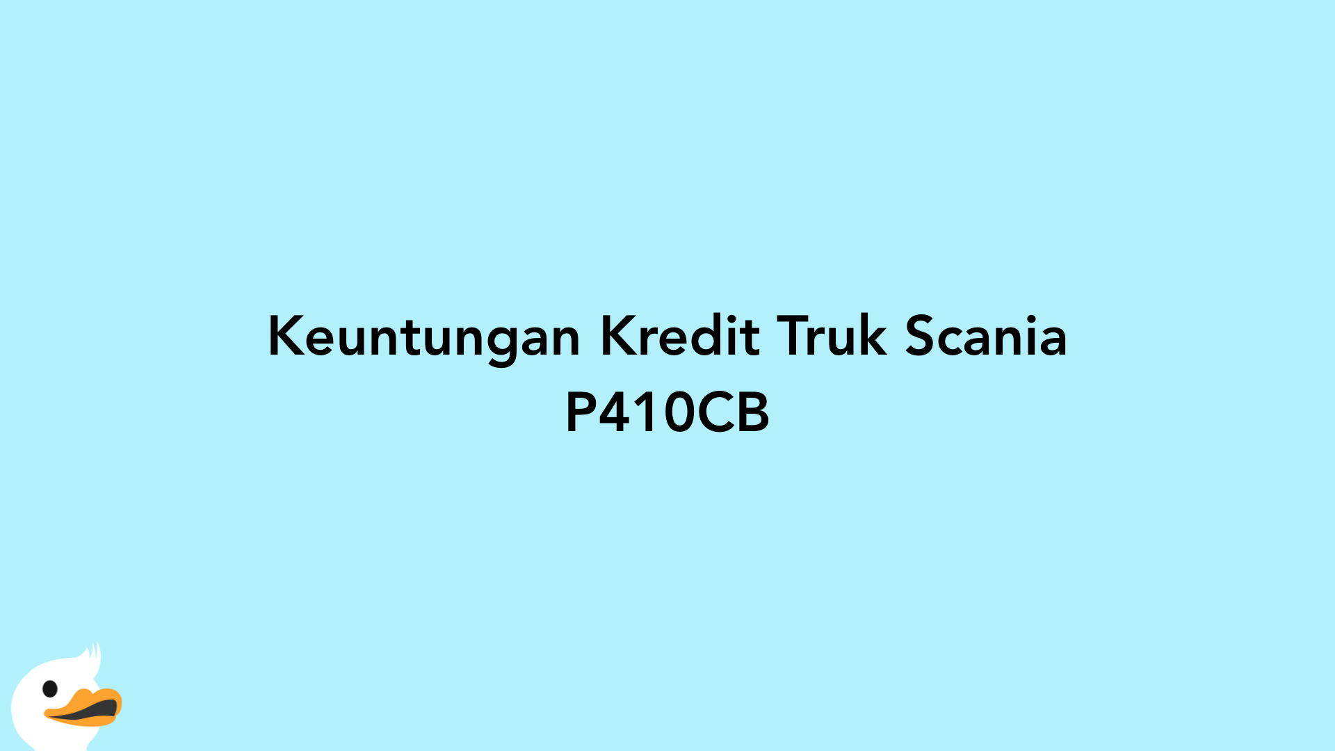 Keuntungan Kredit Truk Scania P410CB