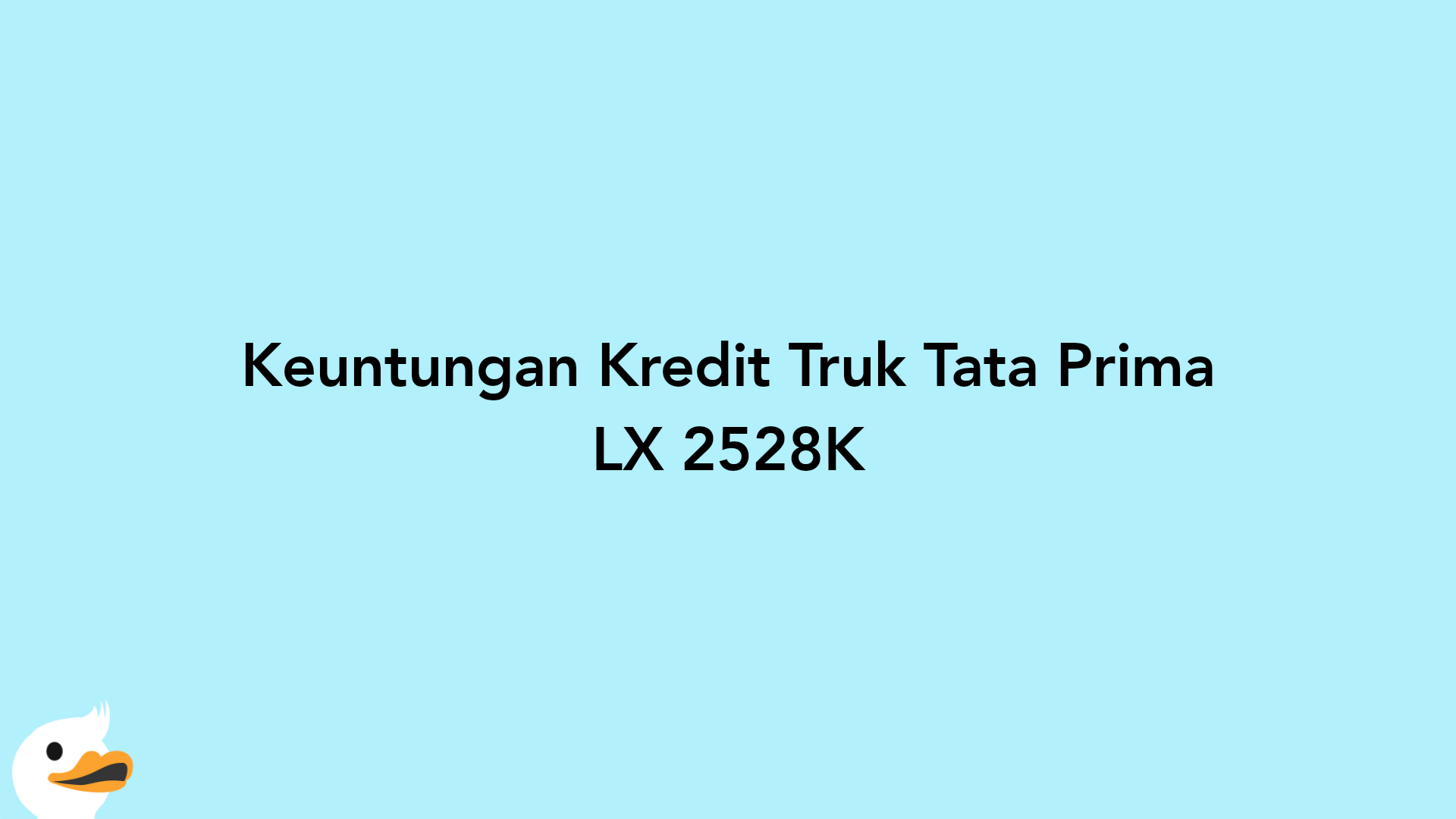 Keuntungan Kredit Truk Tata Prima LX 2528K