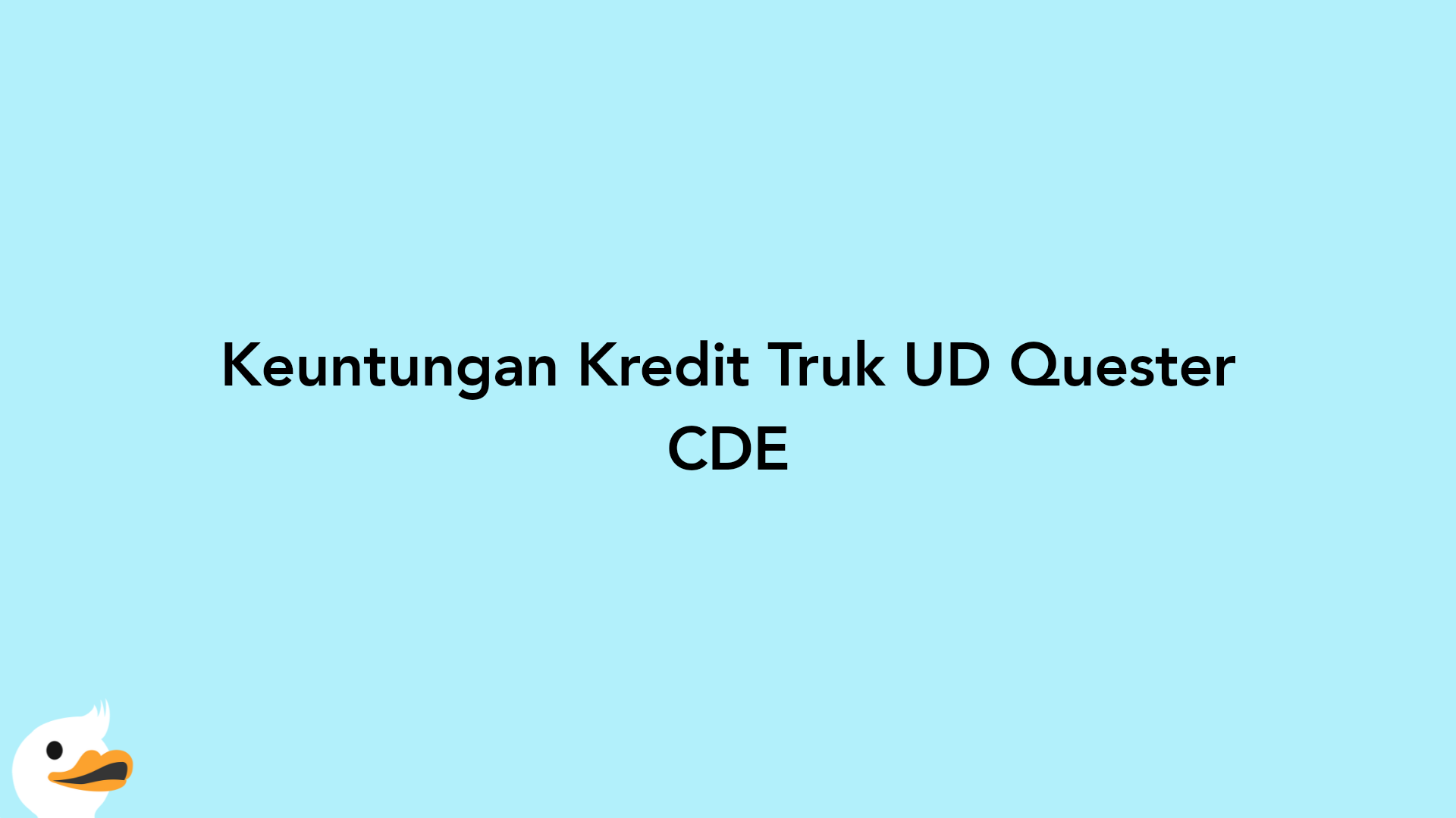 Keuntungan Kredit Truk UD Quester CDE