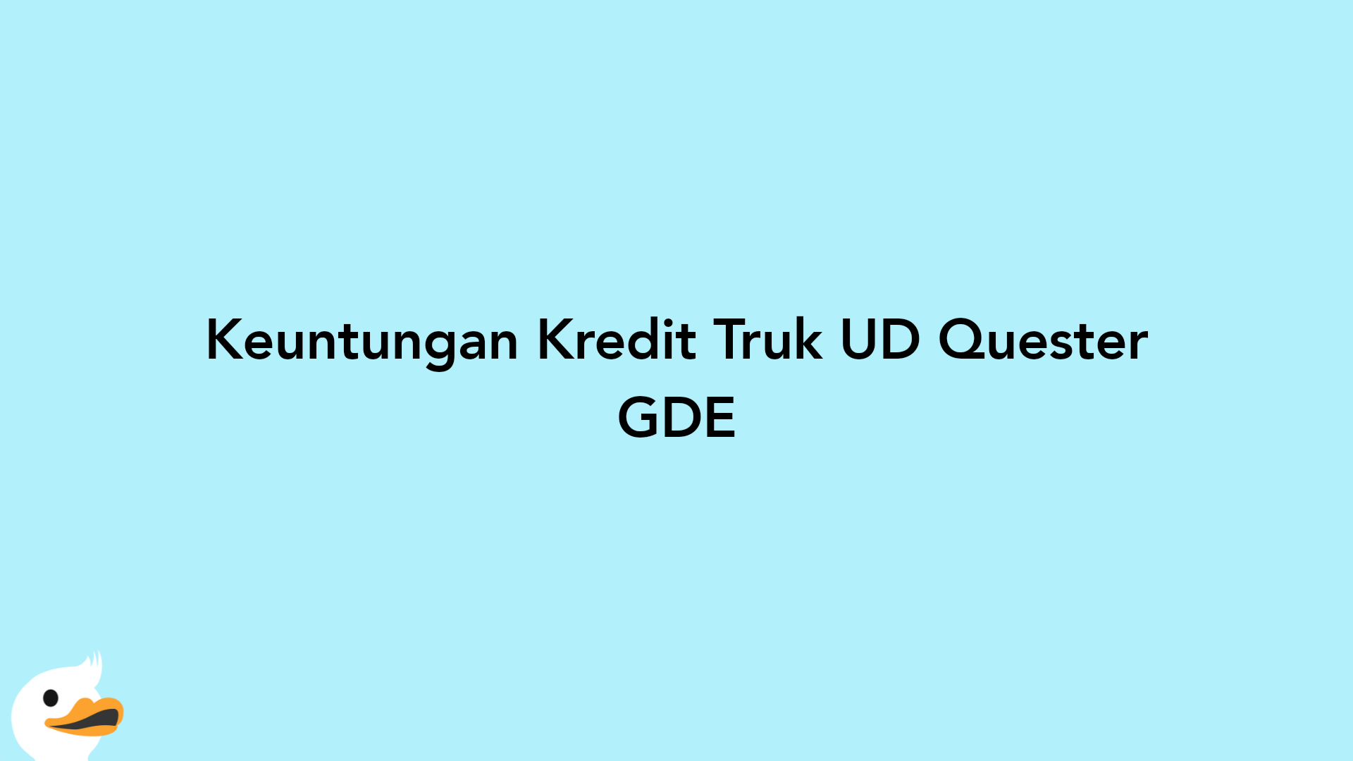 Keuntungan Kredit Truk UD Quester GDE