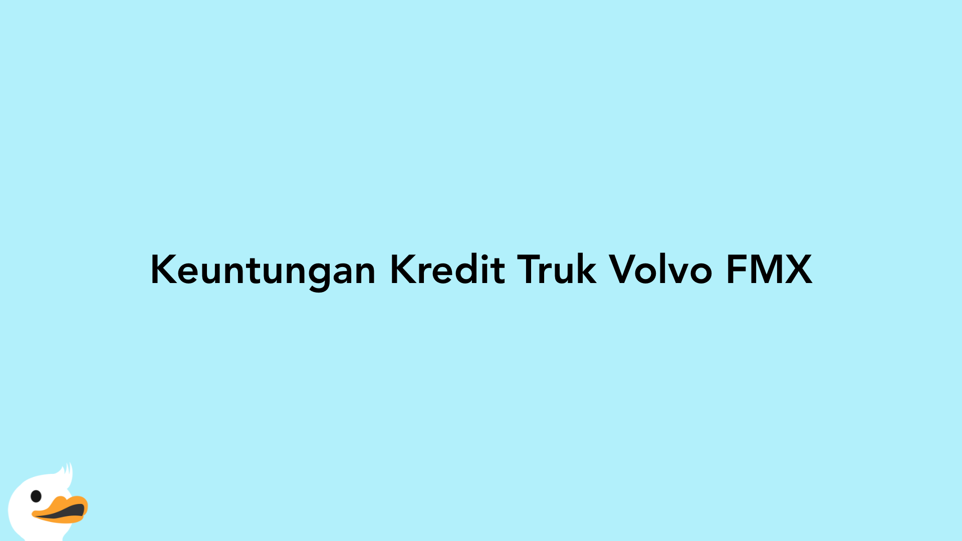 Keuntungan Kredit Truk Volvo FMX