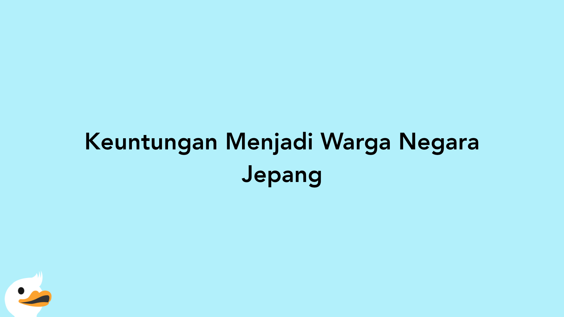 Keuntungan Menjadi Warga Negara Jepang