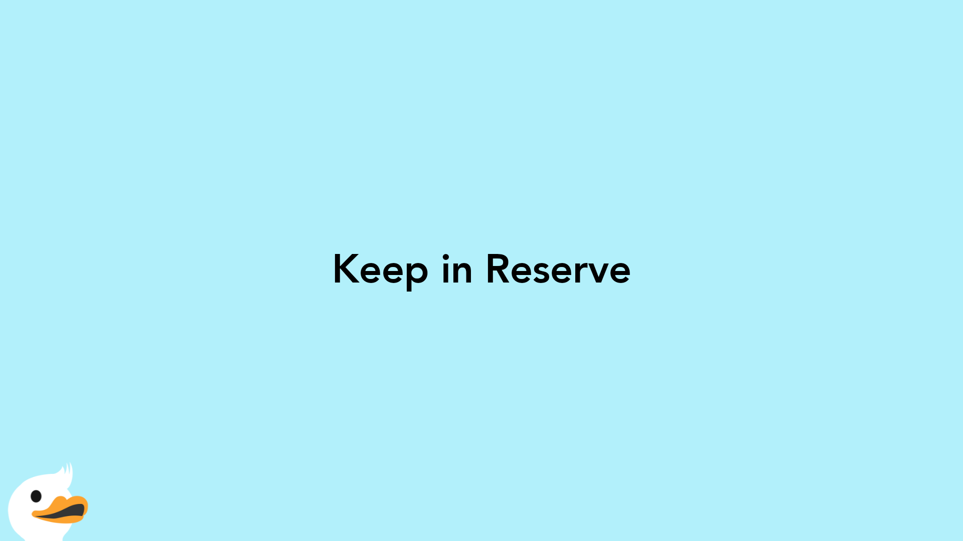 Keep in Reserve