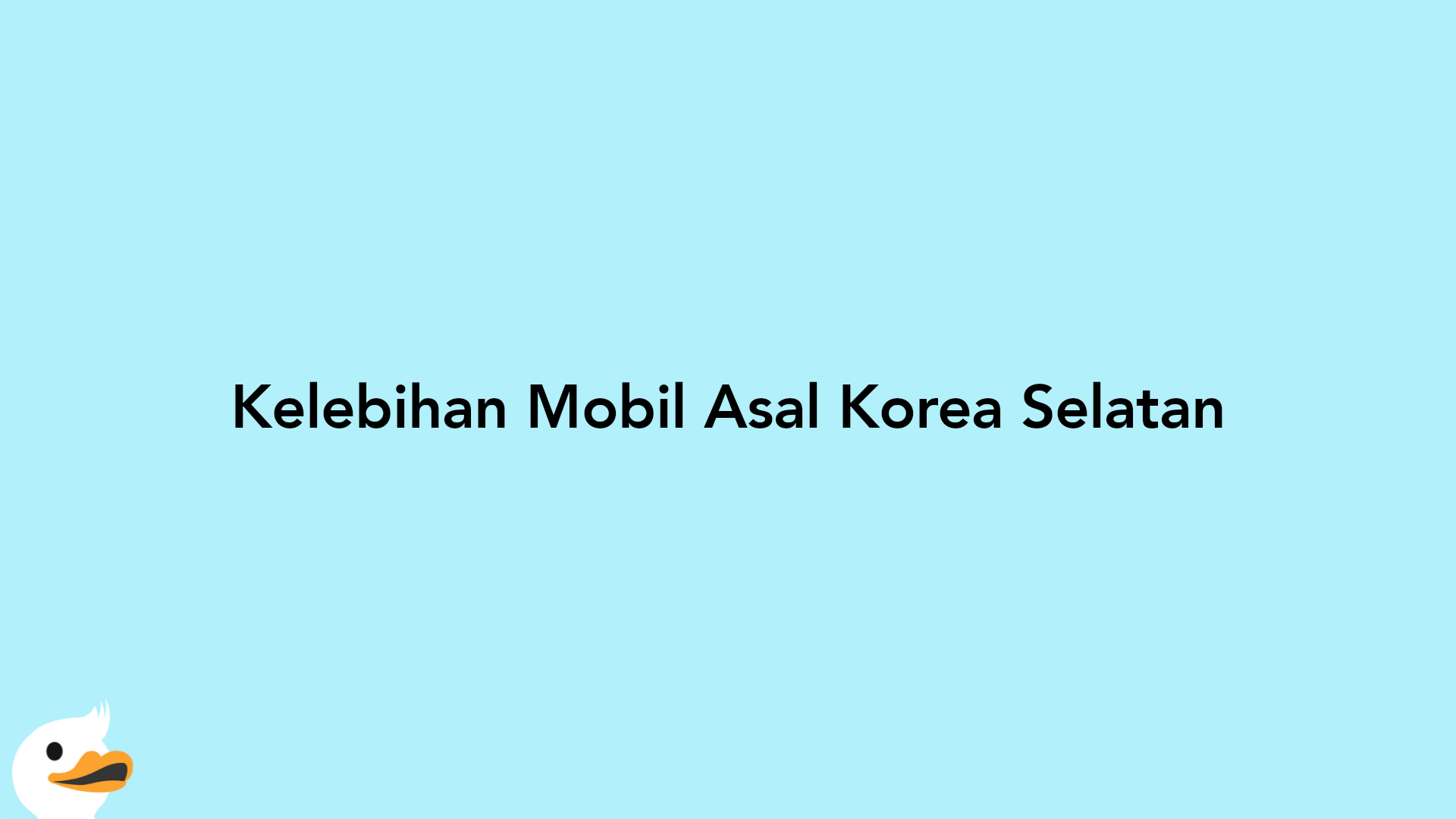 Kelebihan Mobil Asal Korea Selatan