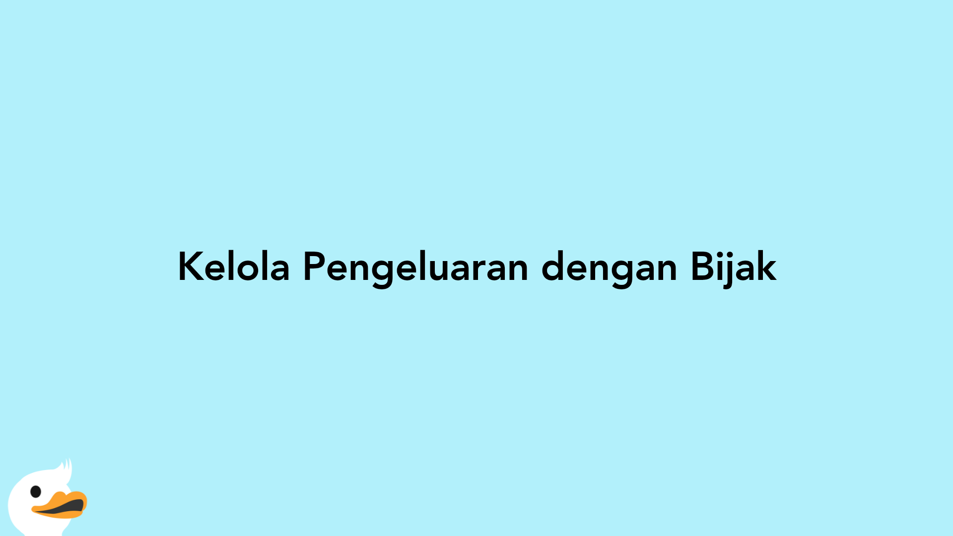 Kelola Pengeluaran dengan Bijak