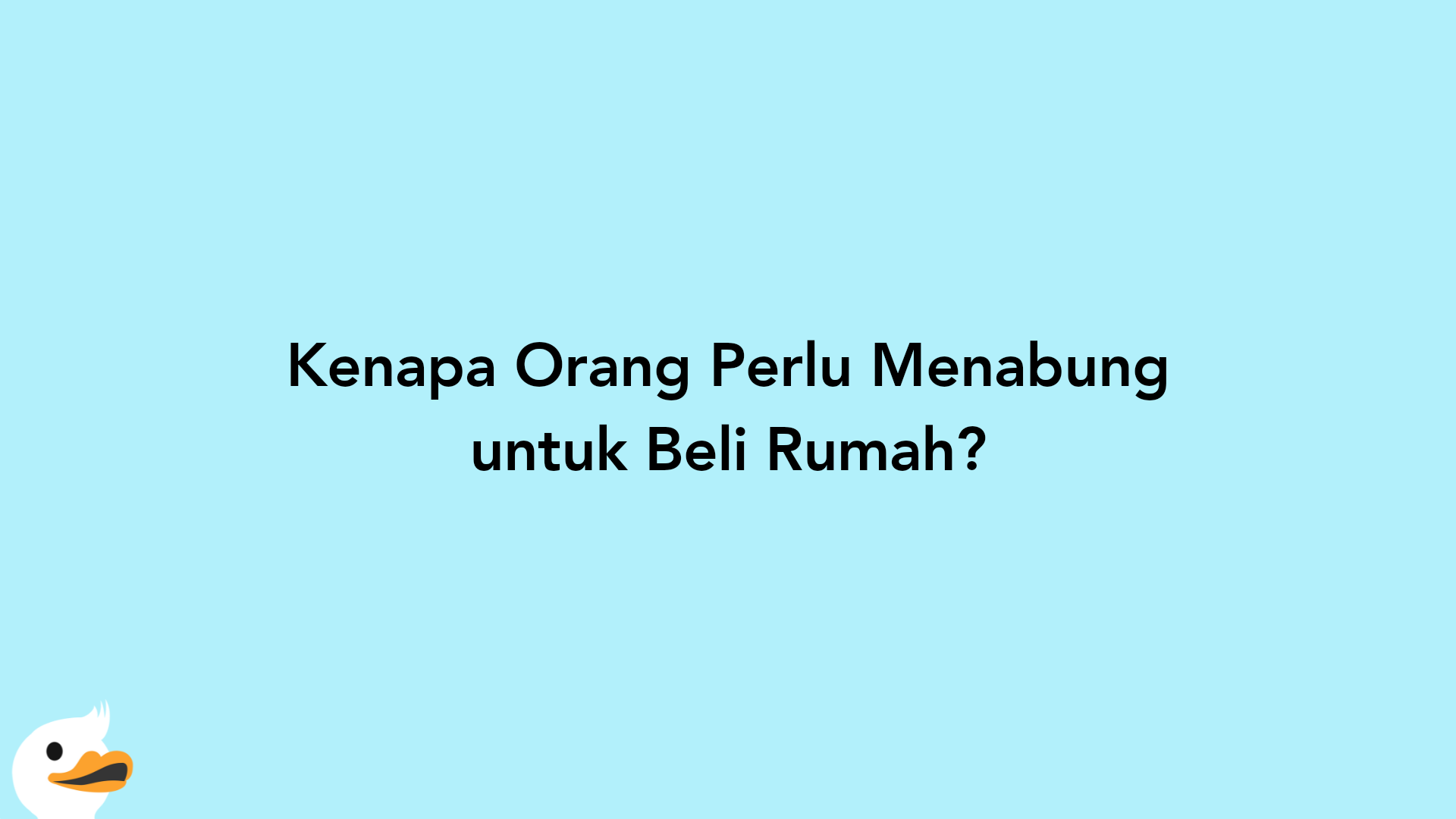 Kenapa Orang Perlu Menabung untuk Beli Rumah?