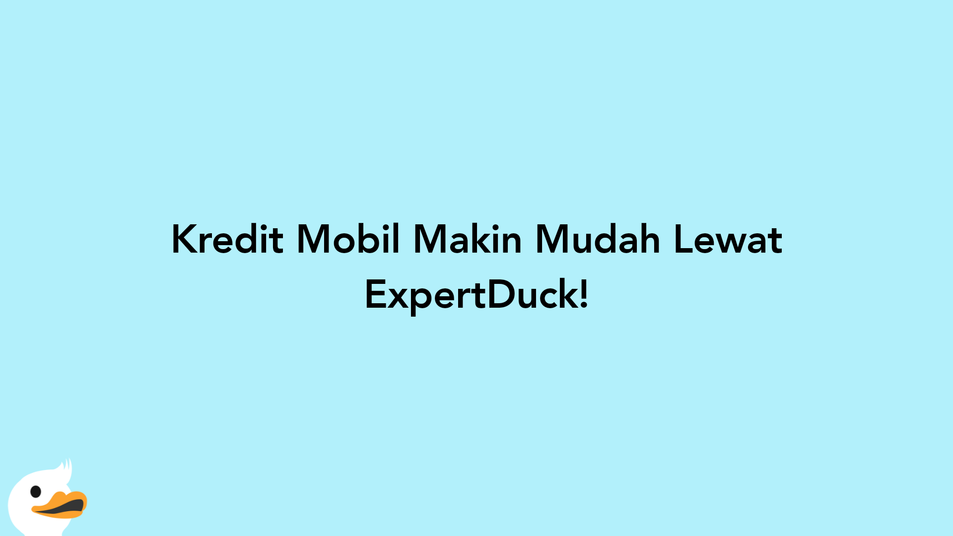 Kredit Mobil Makin Mudah Lewat ExpertDuck!