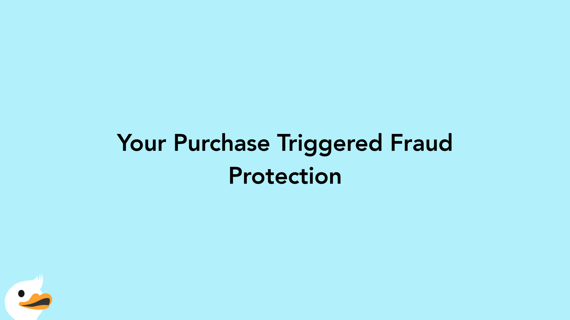 Your Purchase Triggered Fraud Protection