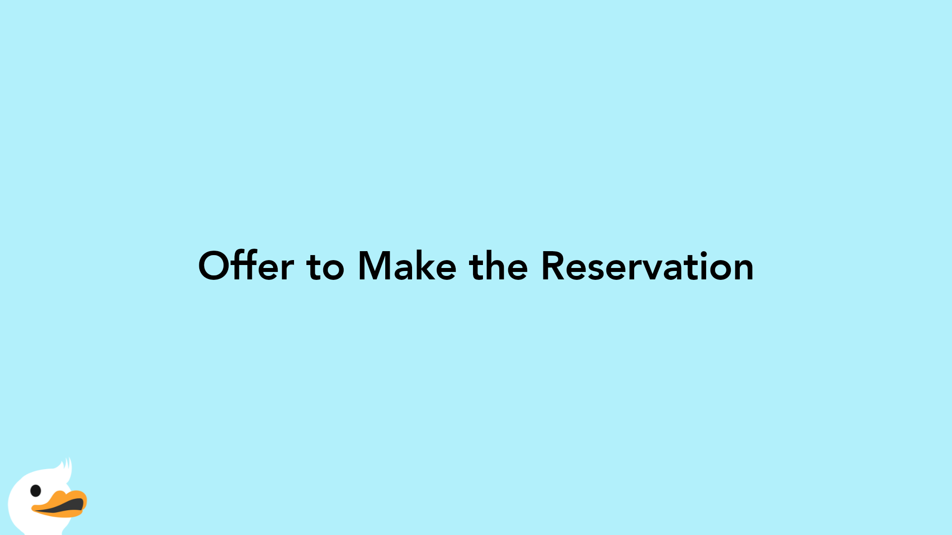Offer to Make the Reservation