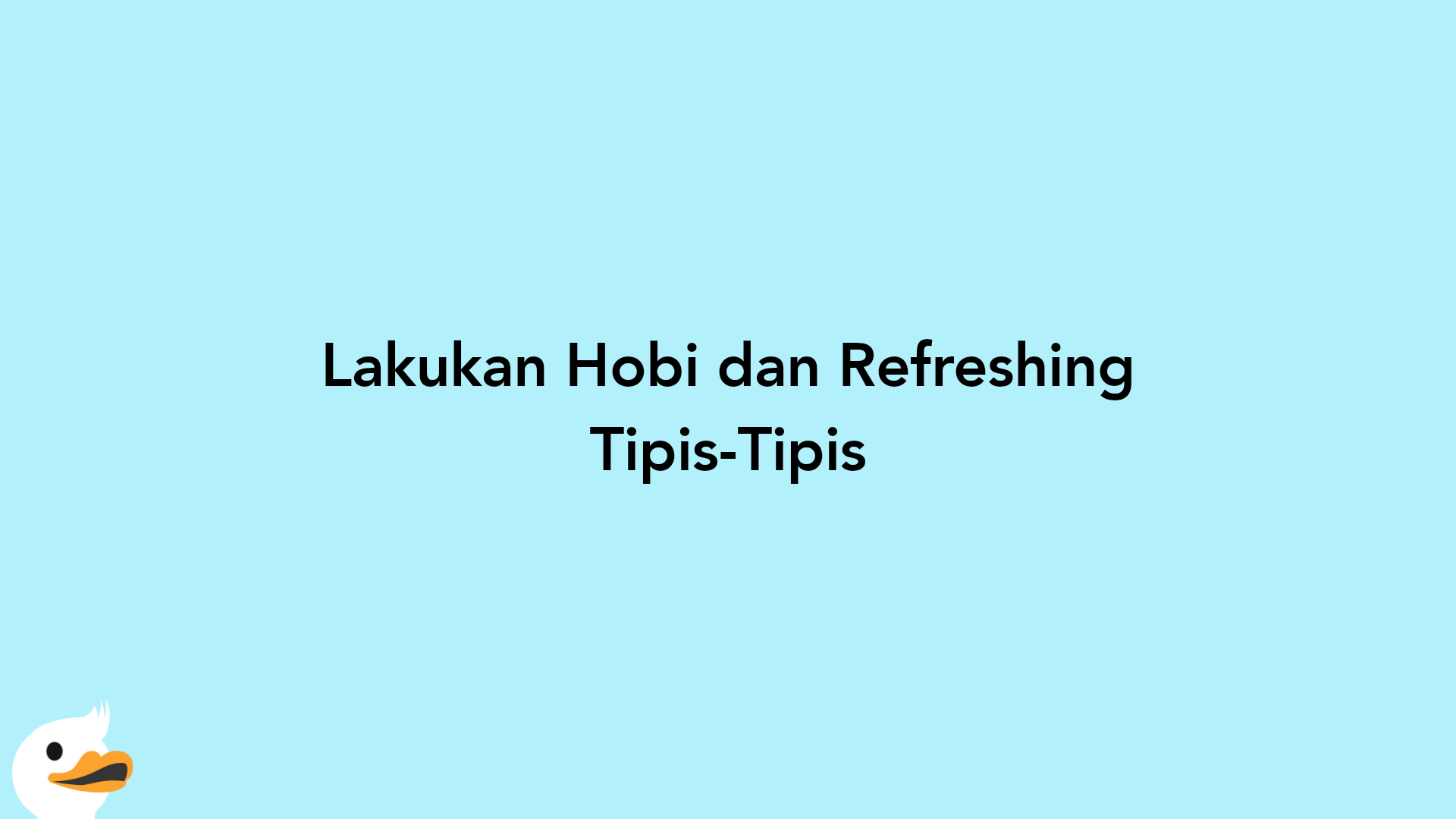 Lakukan Hobi dan Refreshing Tipis-Tipis