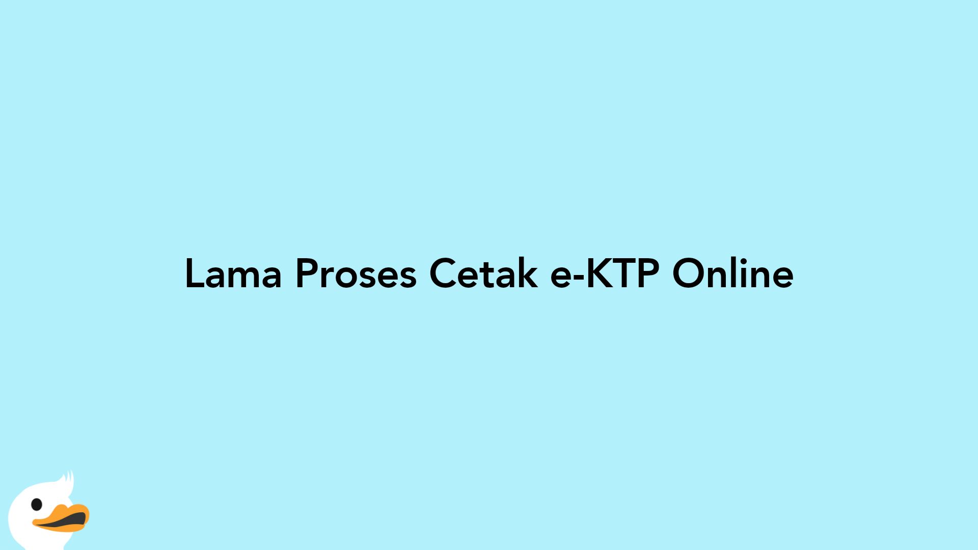 Lama Proses Cetak e-KTP Online