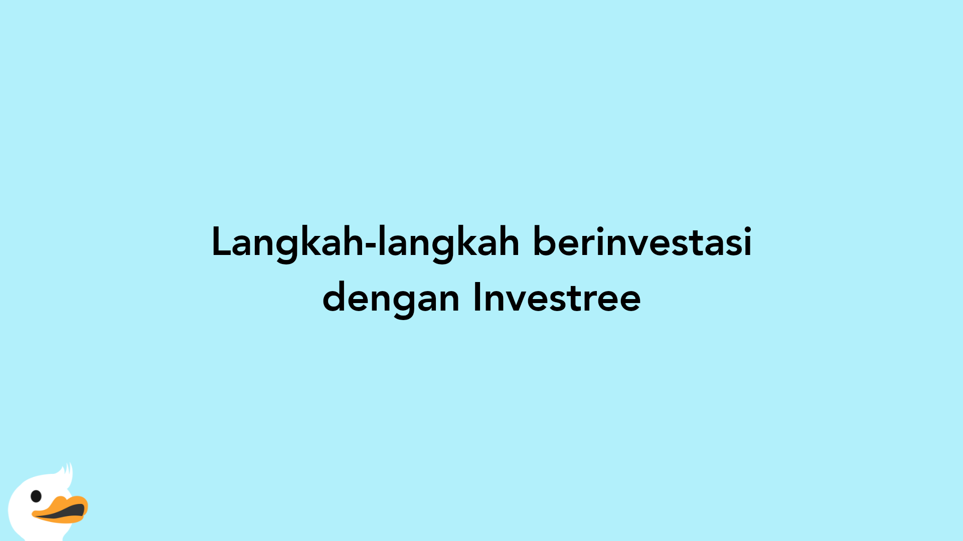 Langkah-langkah berinvestasi dengan Investree