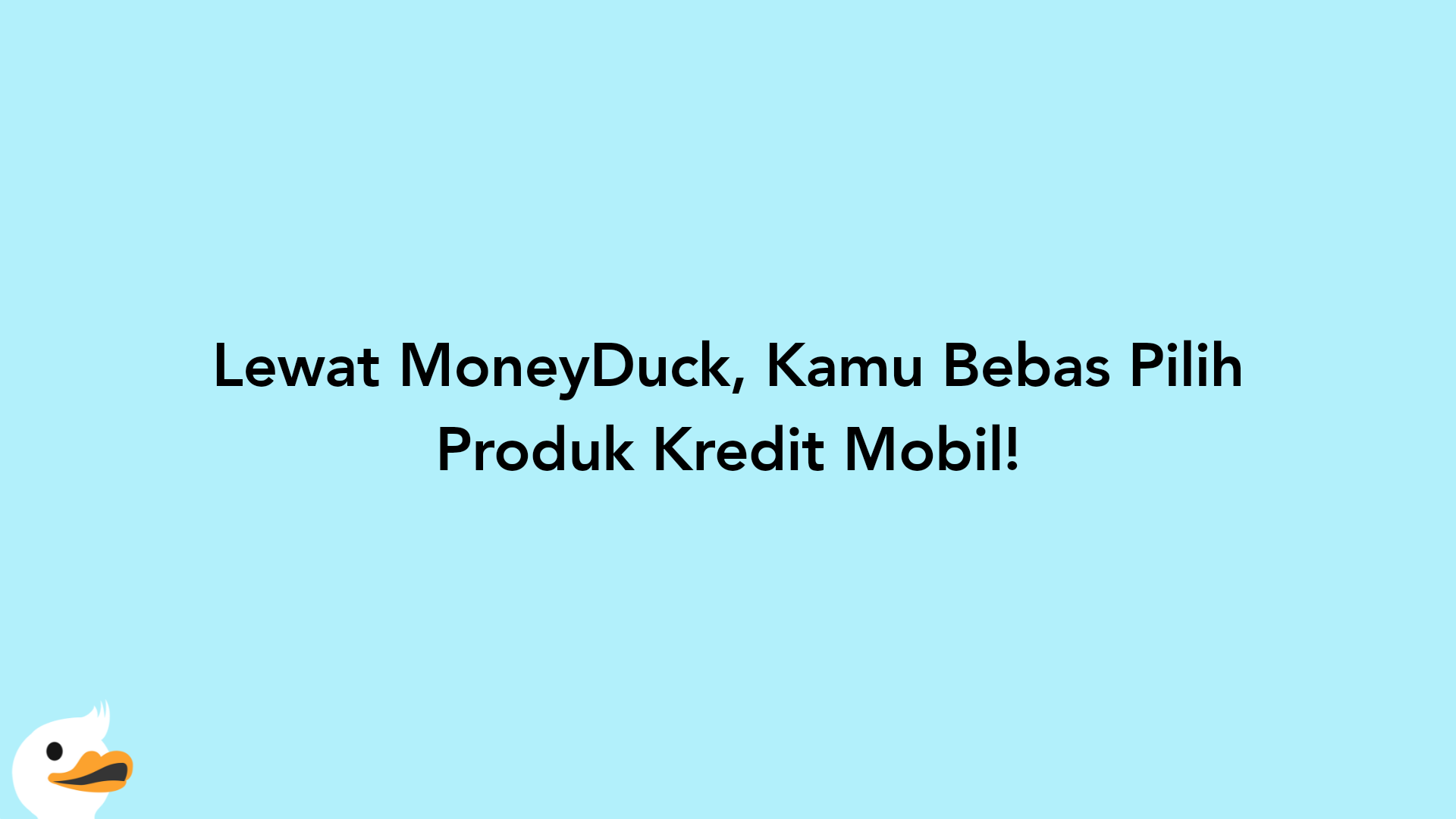 Lewat MoneyDuck, Kamu Bebas Pilih Produk Kredit Mobil!