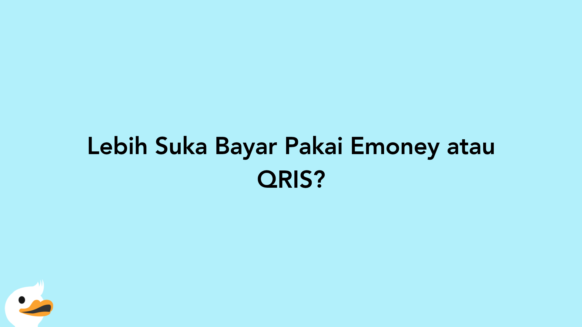 Lebih Suka Bayar Pakai Emoney atau QRIS?