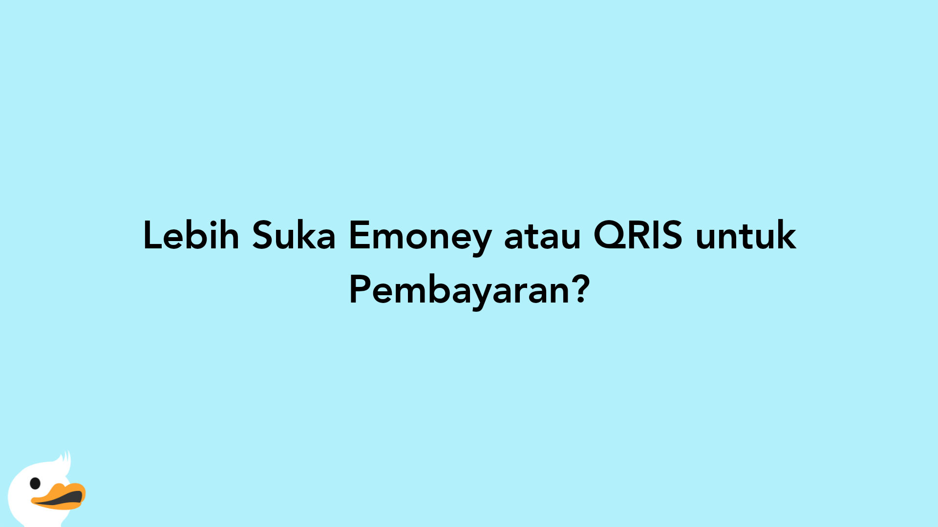 Lebih Suka Emoney atau QRIS untuk Pembayaran?
