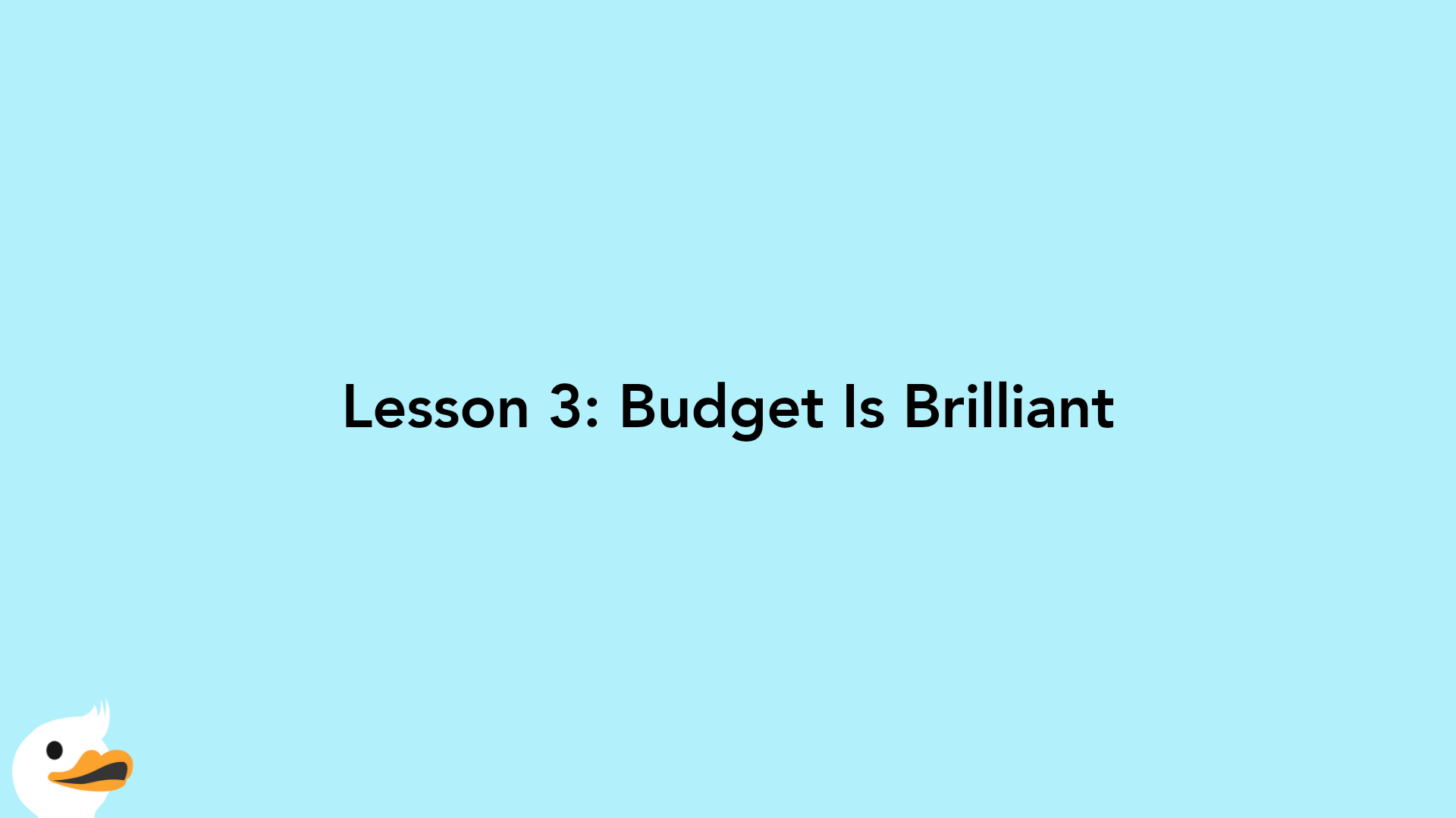 Lesson 3: Budget Is Brilliant