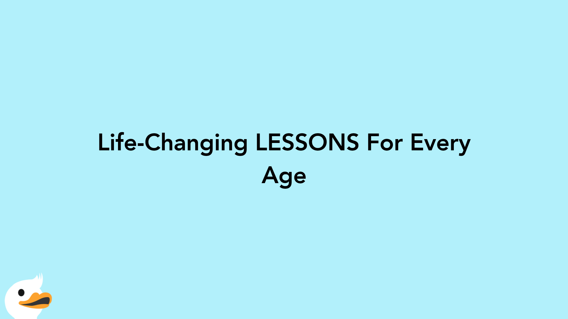 Life-Changing LESSONS For Every Age