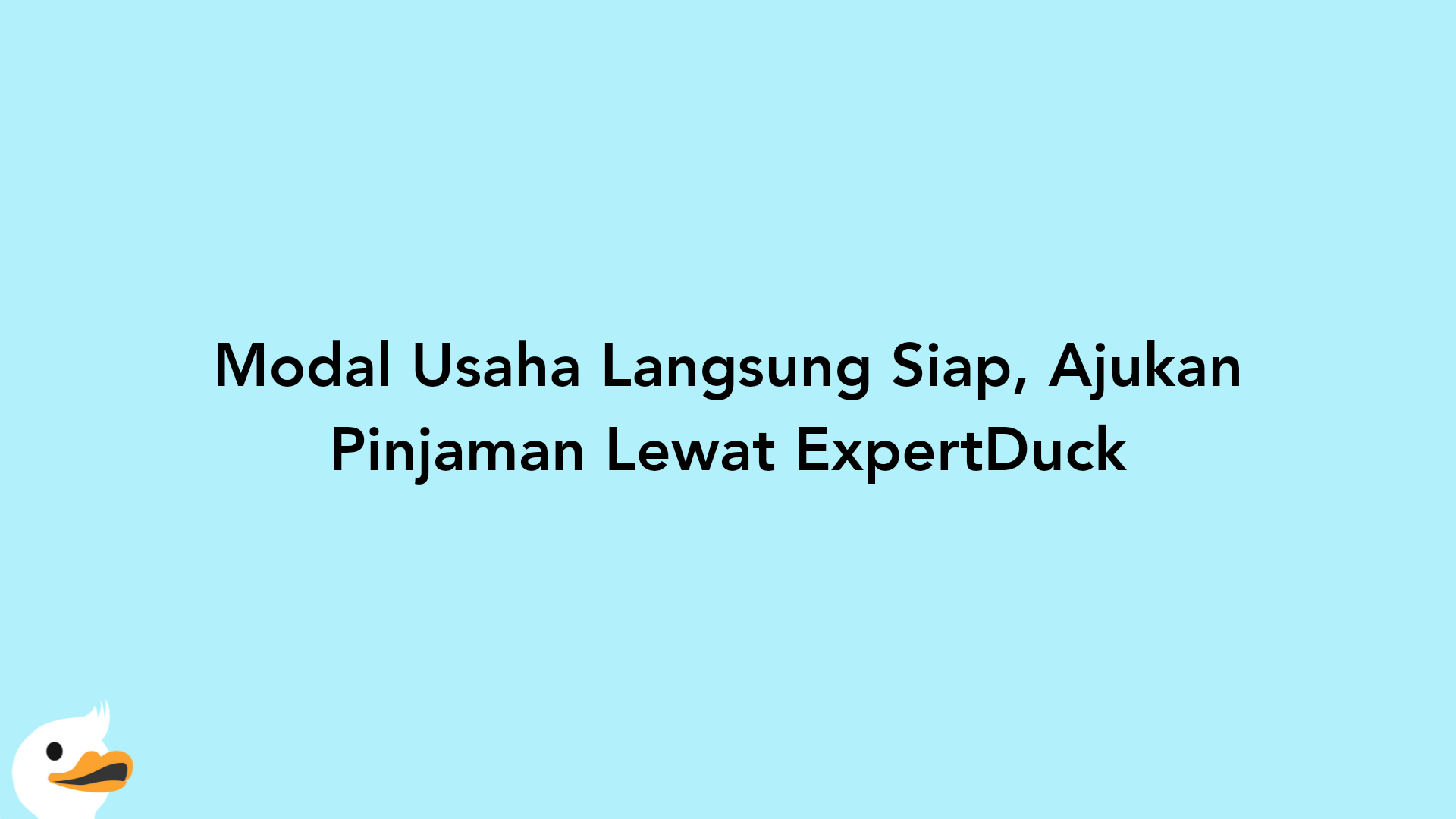 Modal Usaha Langsung Siap, Ajukan Pinjaman Lewat ExpertDuck