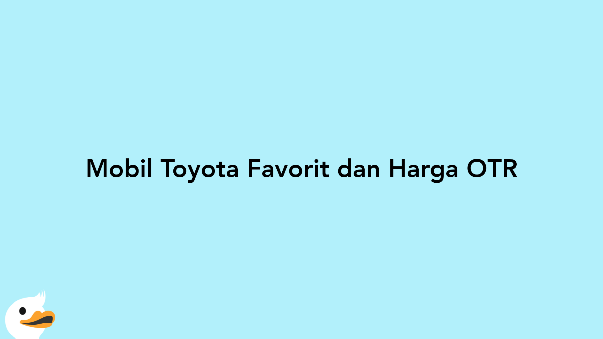 Mobil Toyota Favorit dan Harga OTR