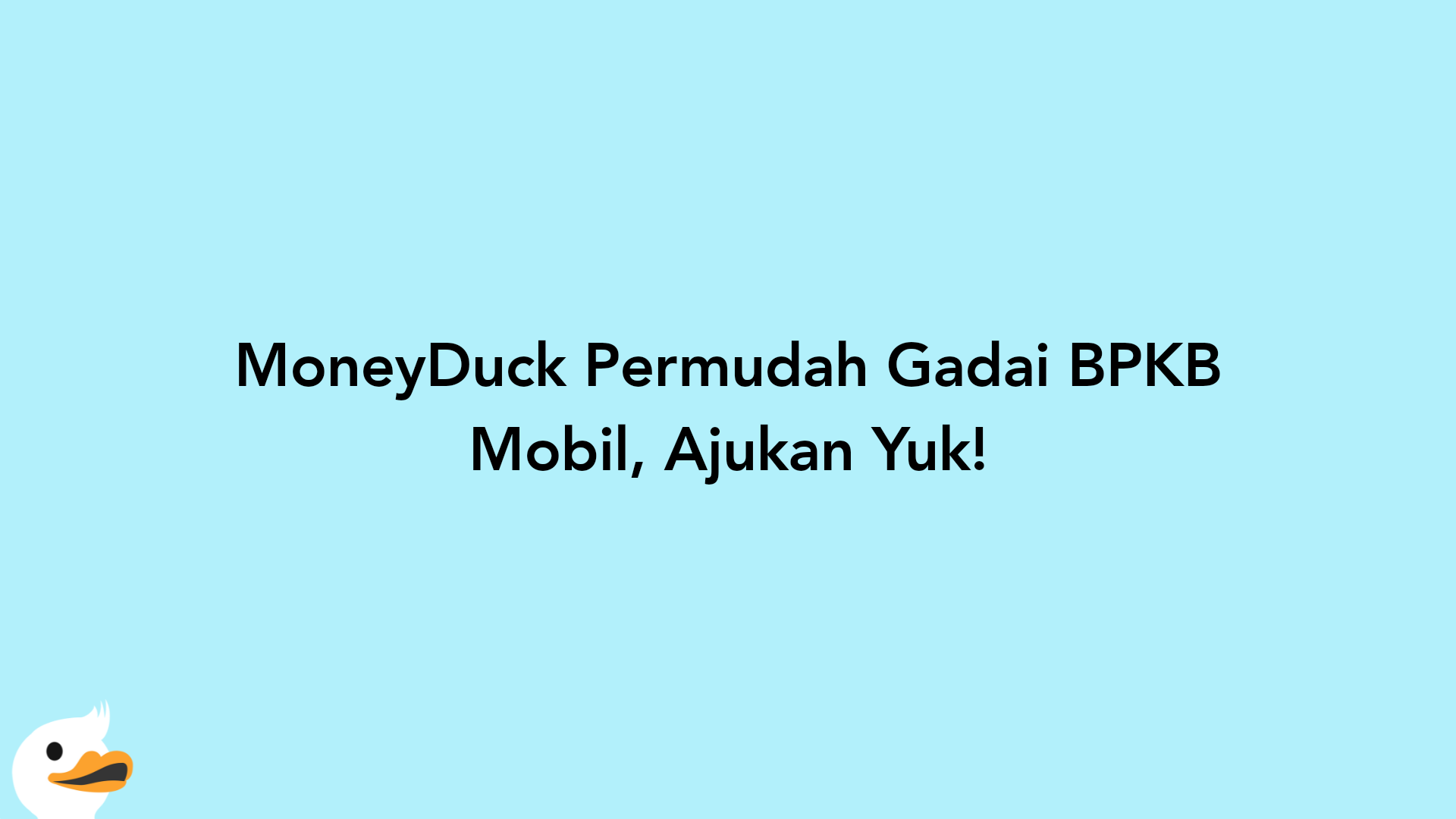 MoneyDuck Permudah Gadai BPKB Mobil, Ajukan Yuk!