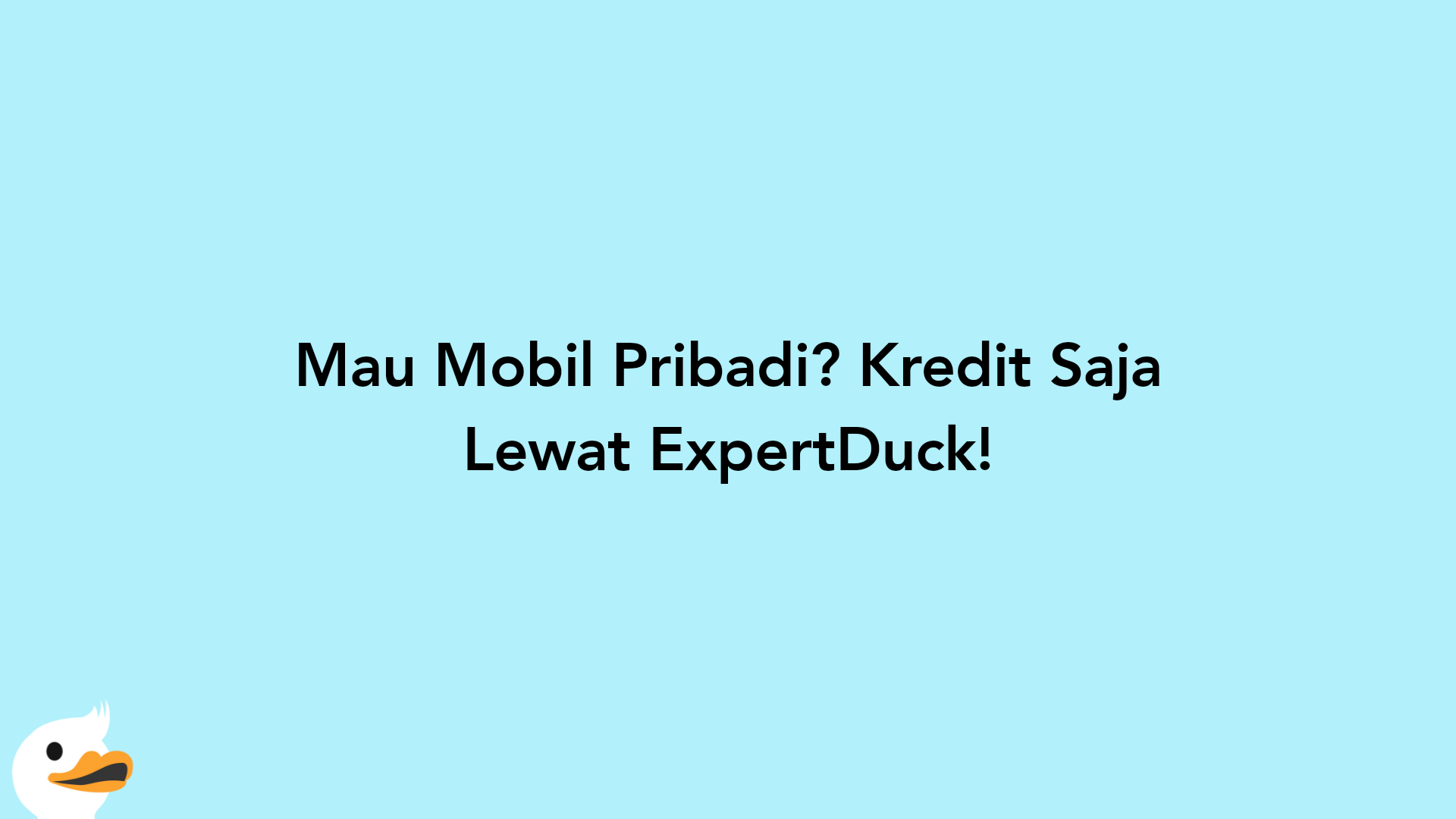 Mau Mobil Pribadi? Kredit Saja Lewat ExpertDuck!